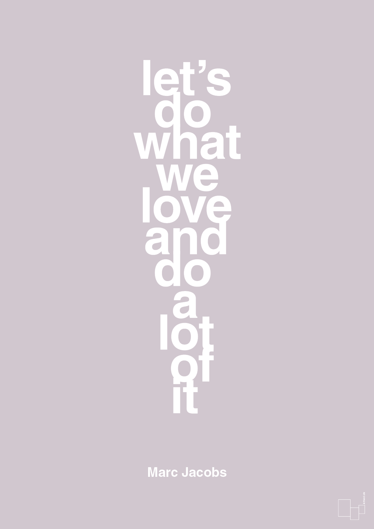 lets do what we love and do a lot of it - Plakat med Citater i Dusty Lilac