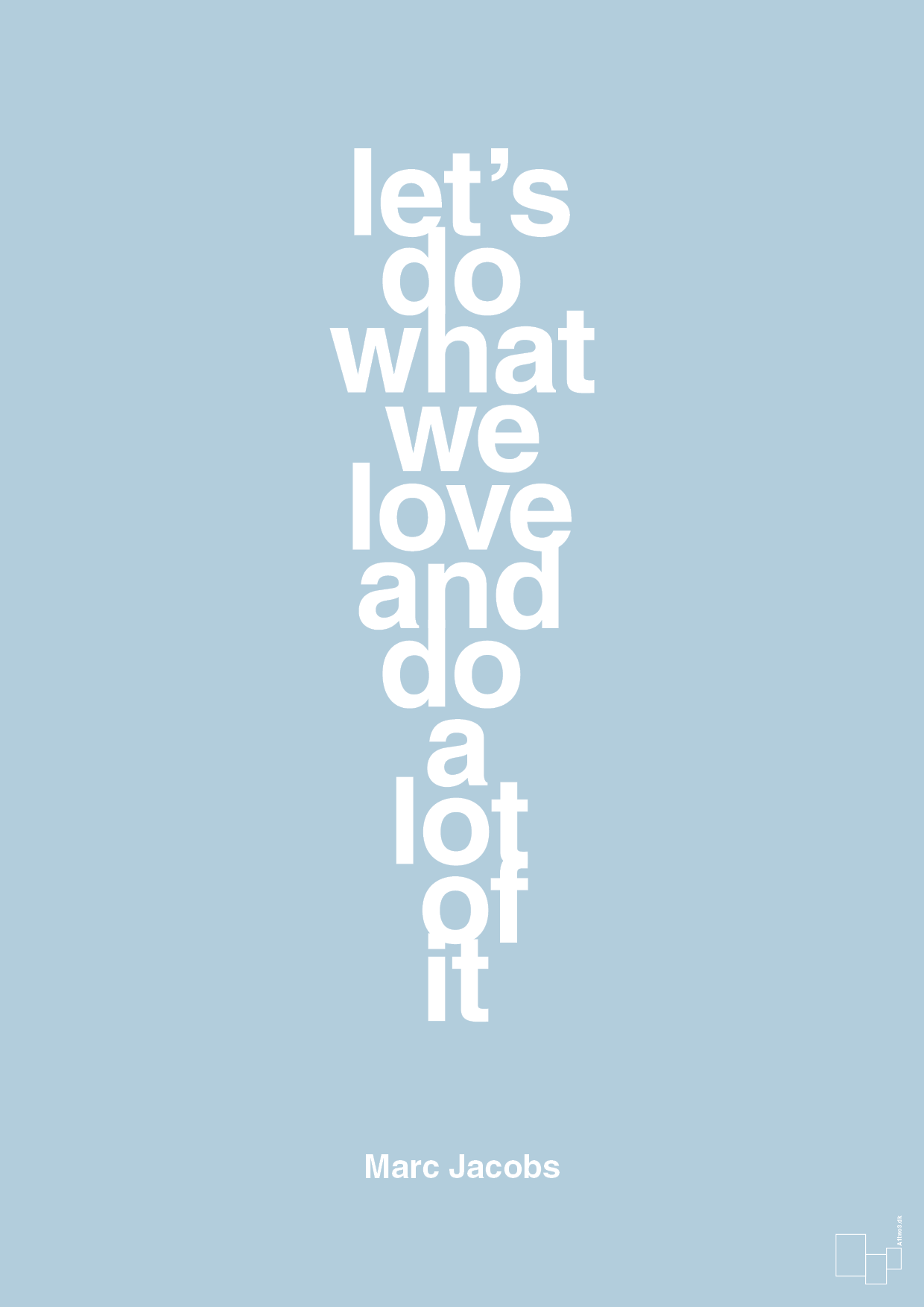 lets do what we love and do a lot of it - Plakat med Citater i Heavenly Blue
