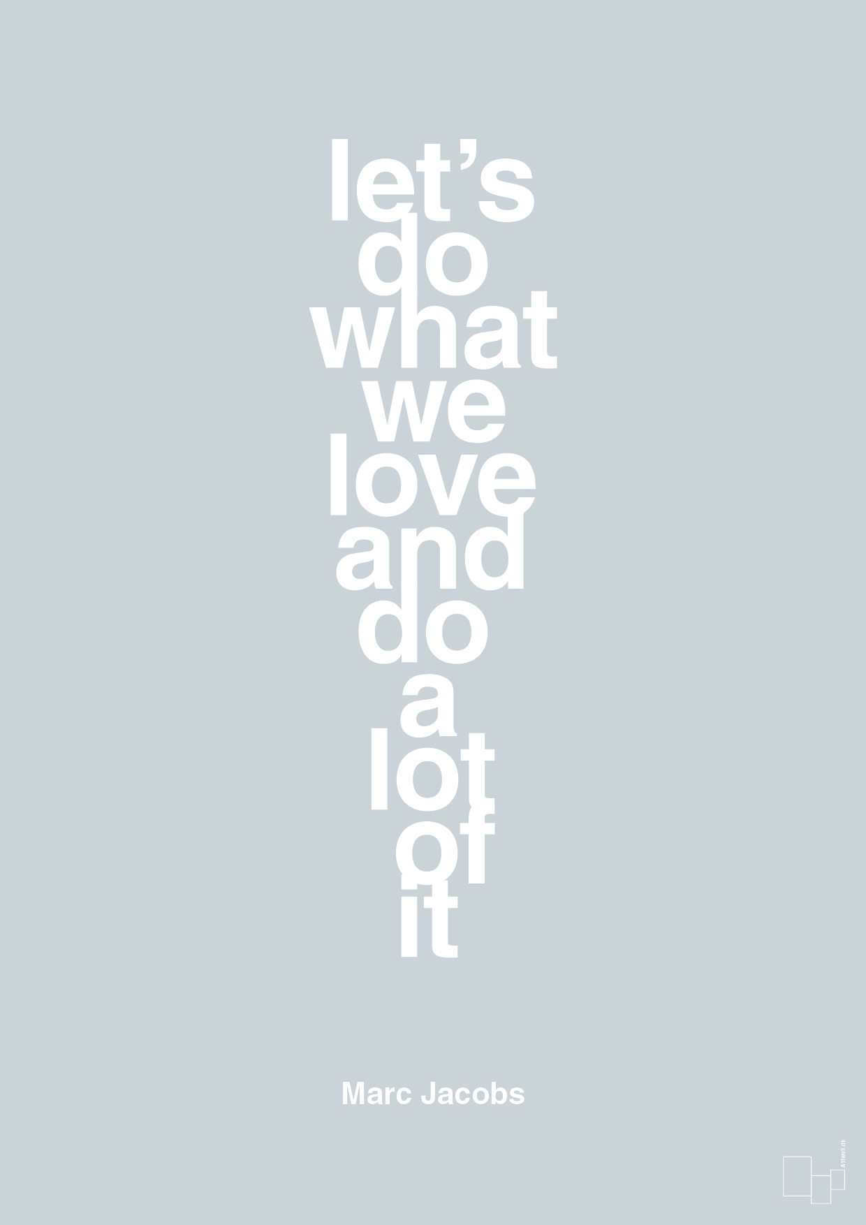 lets do what we love and do a lot of it - Plakat med Citater i Light Drizzle