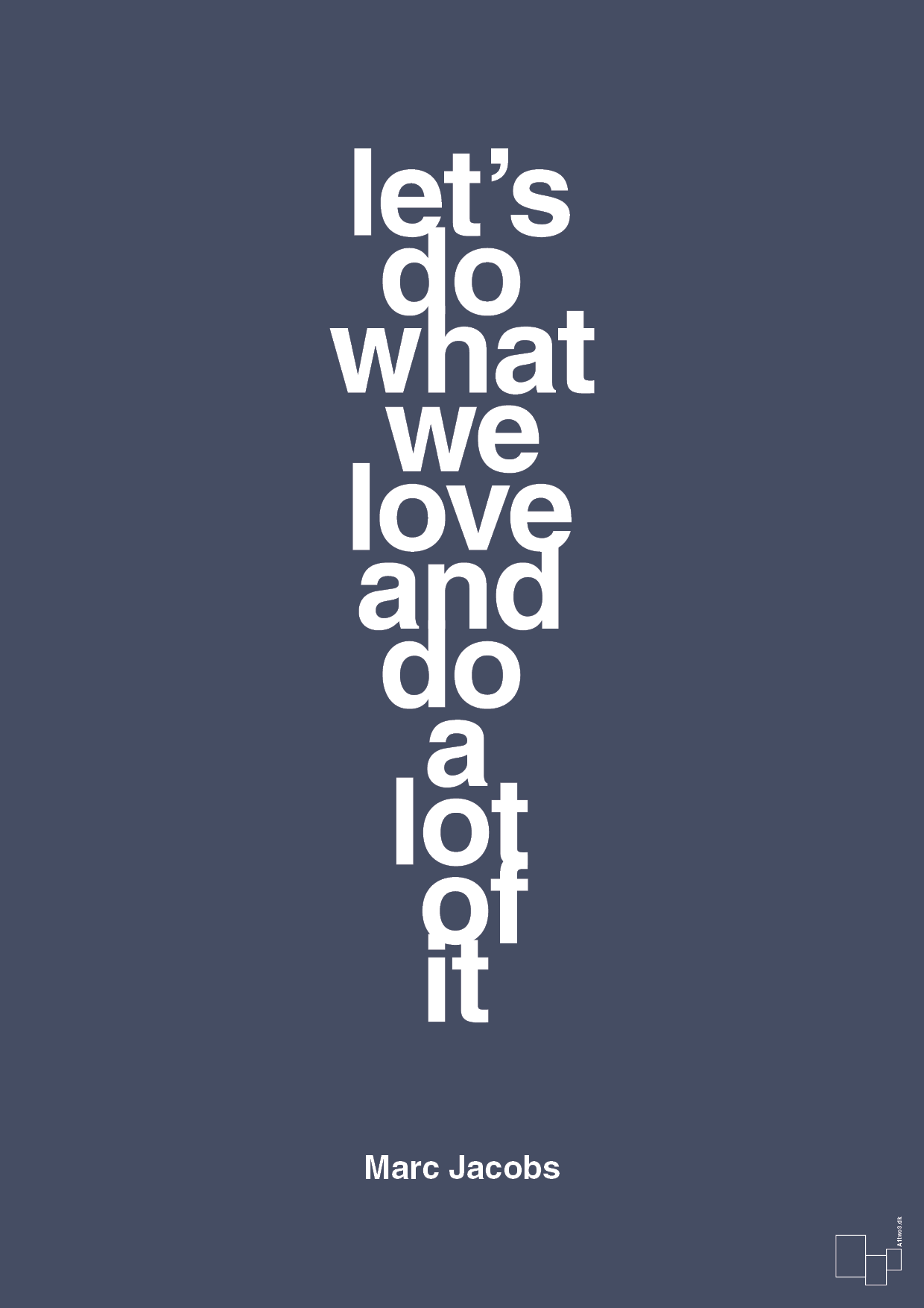 lets do what we love and do a lot of it - Plakat med Citater i Petrol