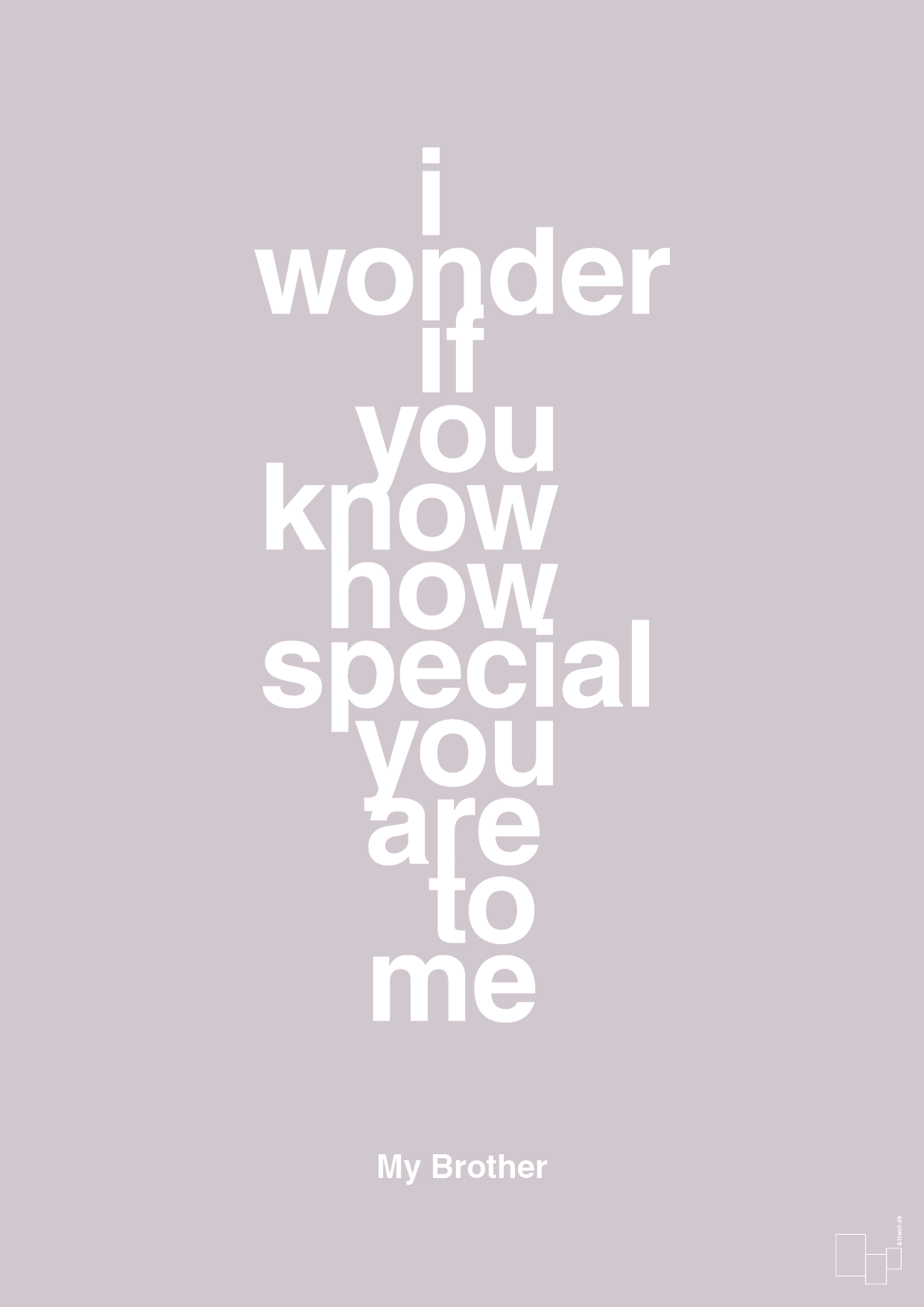 my brother - i wonder if you know how special you are to me - Plakat med Citater i Dusty Lilac