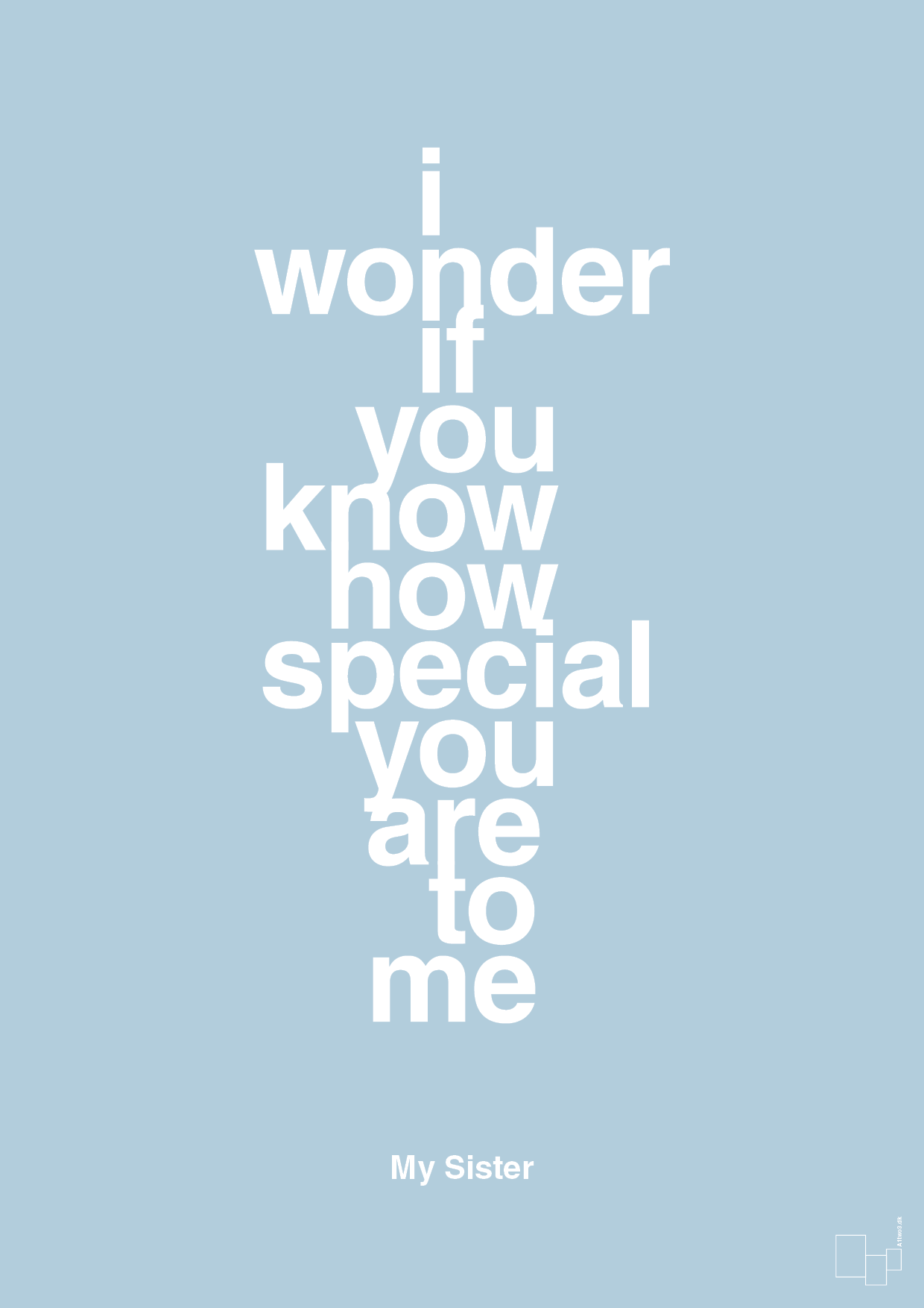 my sister - i wonder if you know how special you are to me - Plakat med Citater i Heavenly Blue