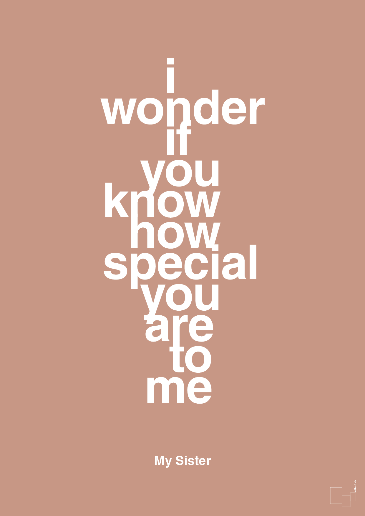 my sister - i wonder if you know how special you are to me - Plakat med Citater i Powder
