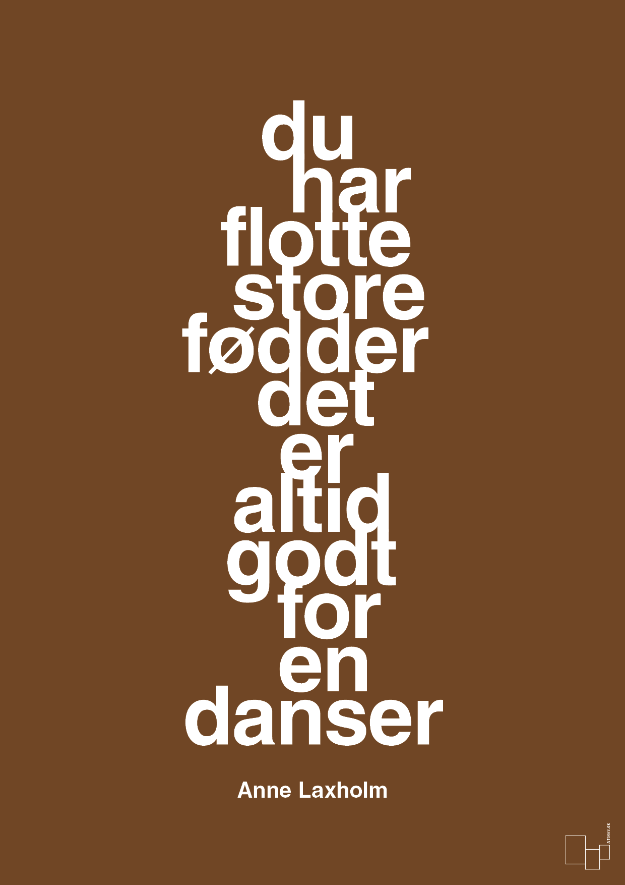 du har flotte store fødder det er altid godt for en danser - Plakat med Citater i Dark Brown