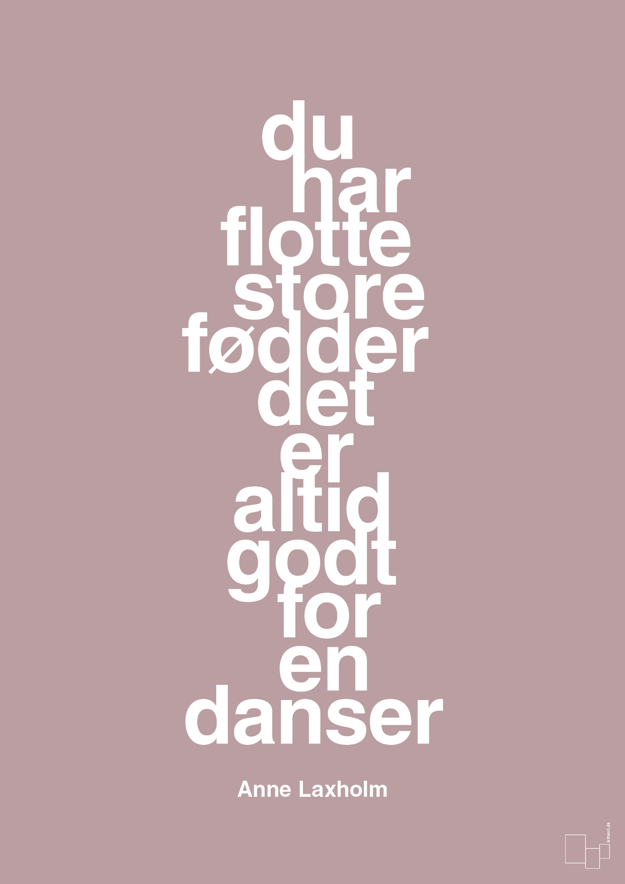 du har flotte store fødder det er altid godt for en danser - Plakat med Citater i Light Rose