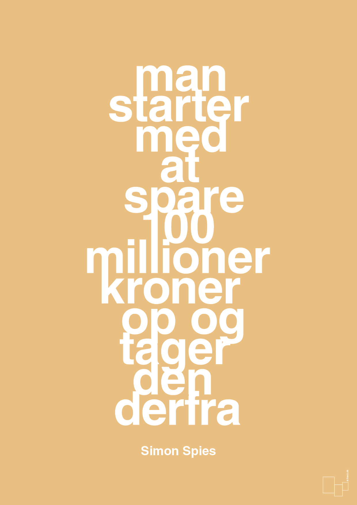 man starter med at spare 100 millioner kroner op og tager den derfra - Plakat med Citater i Charismatic