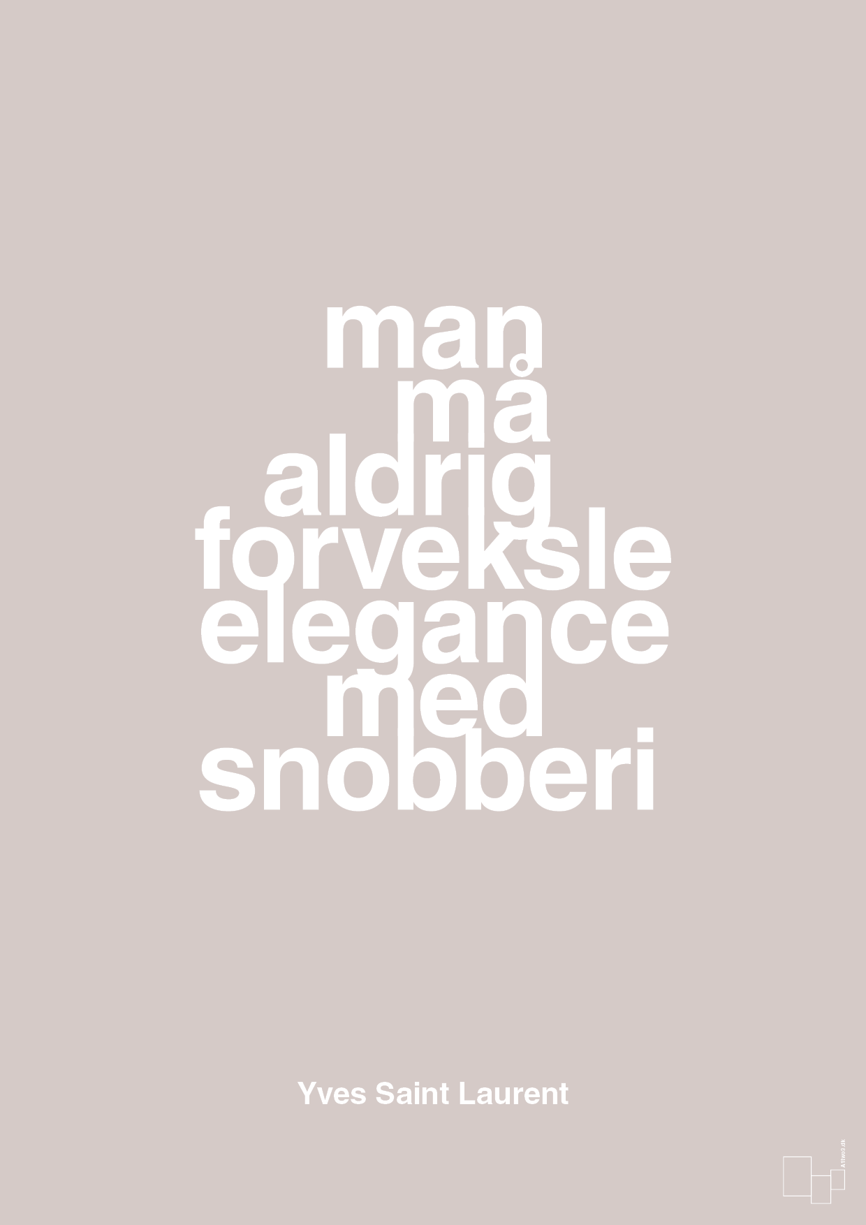 man må aldrig forveksle elegance med snobberi - Plakat med Citater i Broken Beige