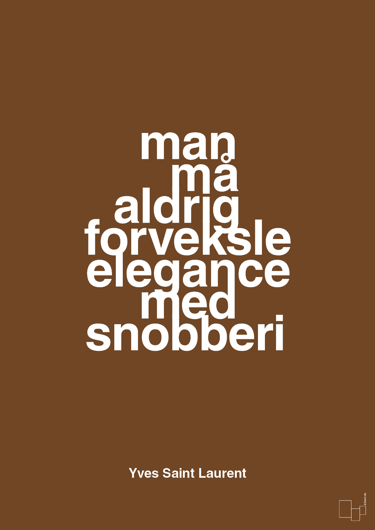 man må aldrig forveksle elegance med snobberi - Plakat med Citater i Dark Brown