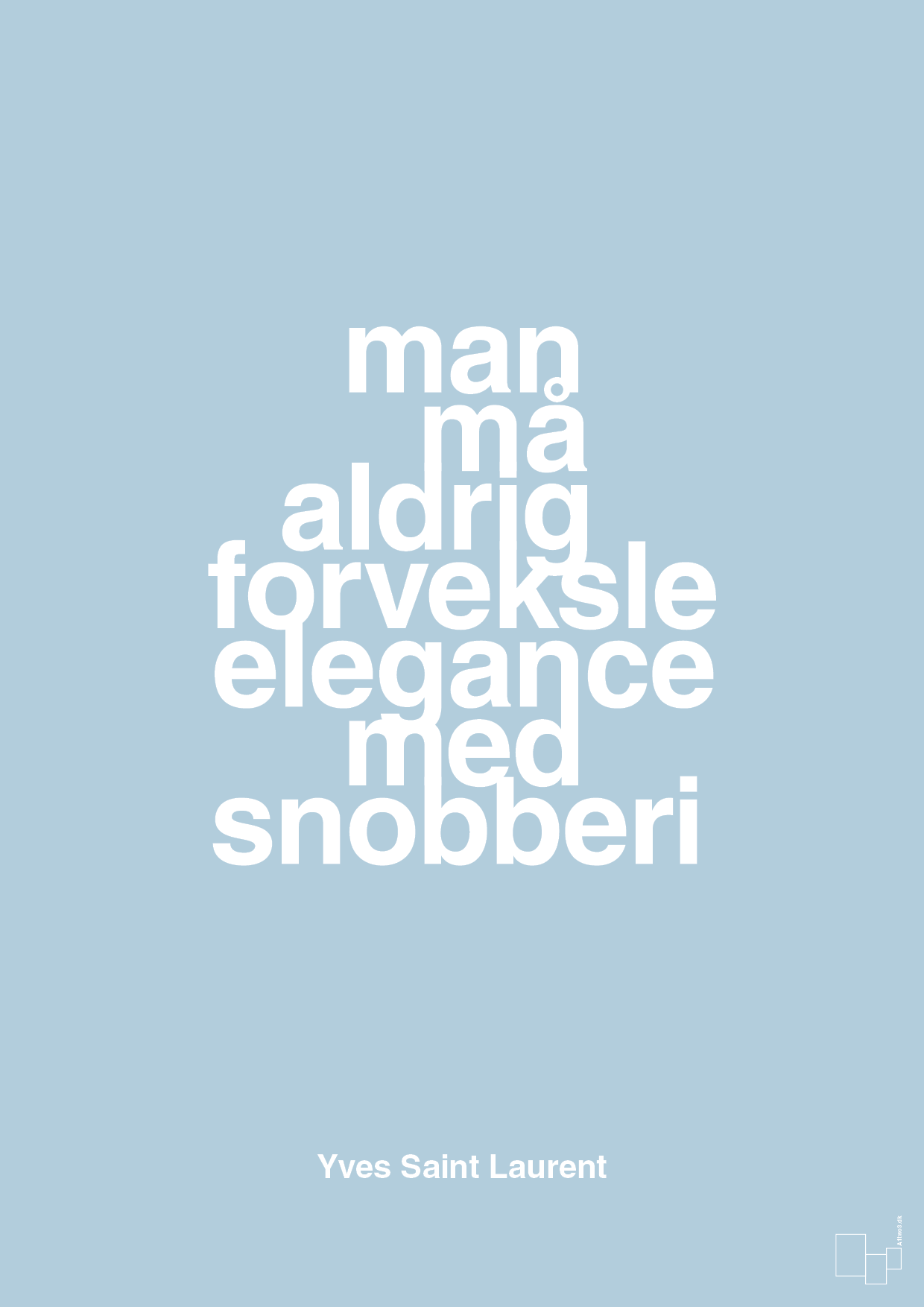 man må aldrig forveksle elegance med snobberi - Plakat med Citater i Heavenly Blue