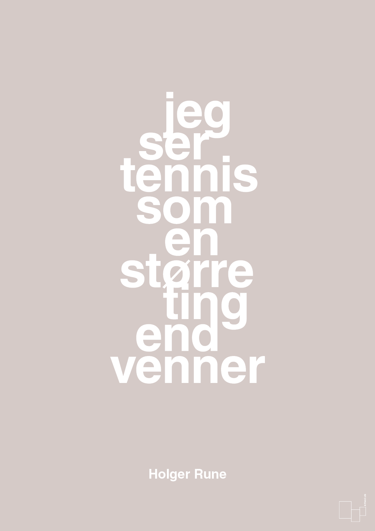 jeg ser tennis som en større ting end venner - Plakat med Citater i Broken Beige