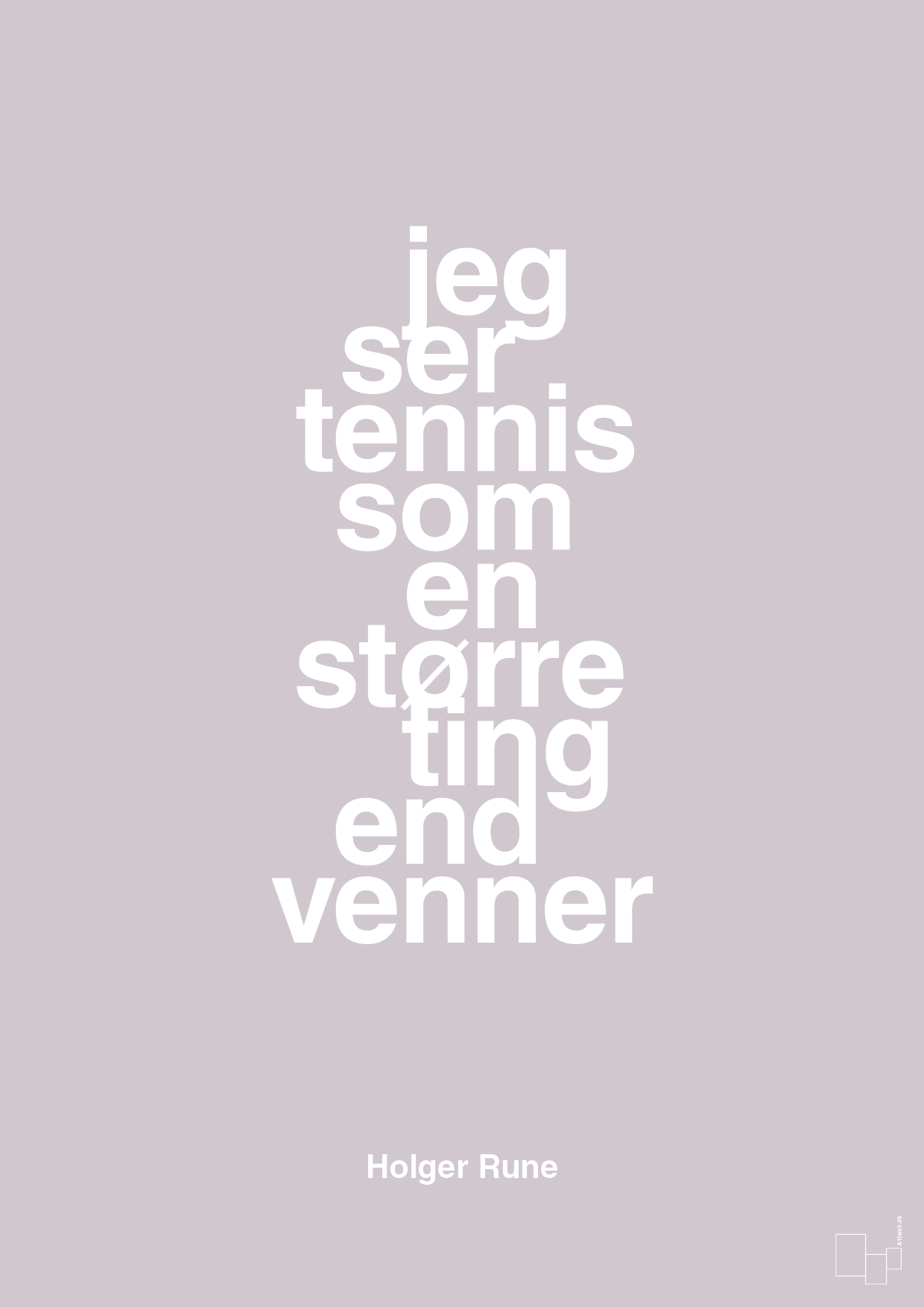 jeg ser tennis som en større ting end venner - Plakat med Citater i Dusty Lilac