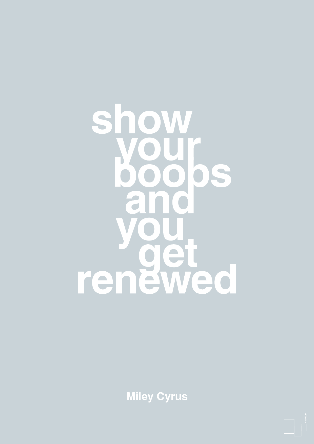 show your boobs and you get renewed - Plakat med Citater i Light Drizzle
