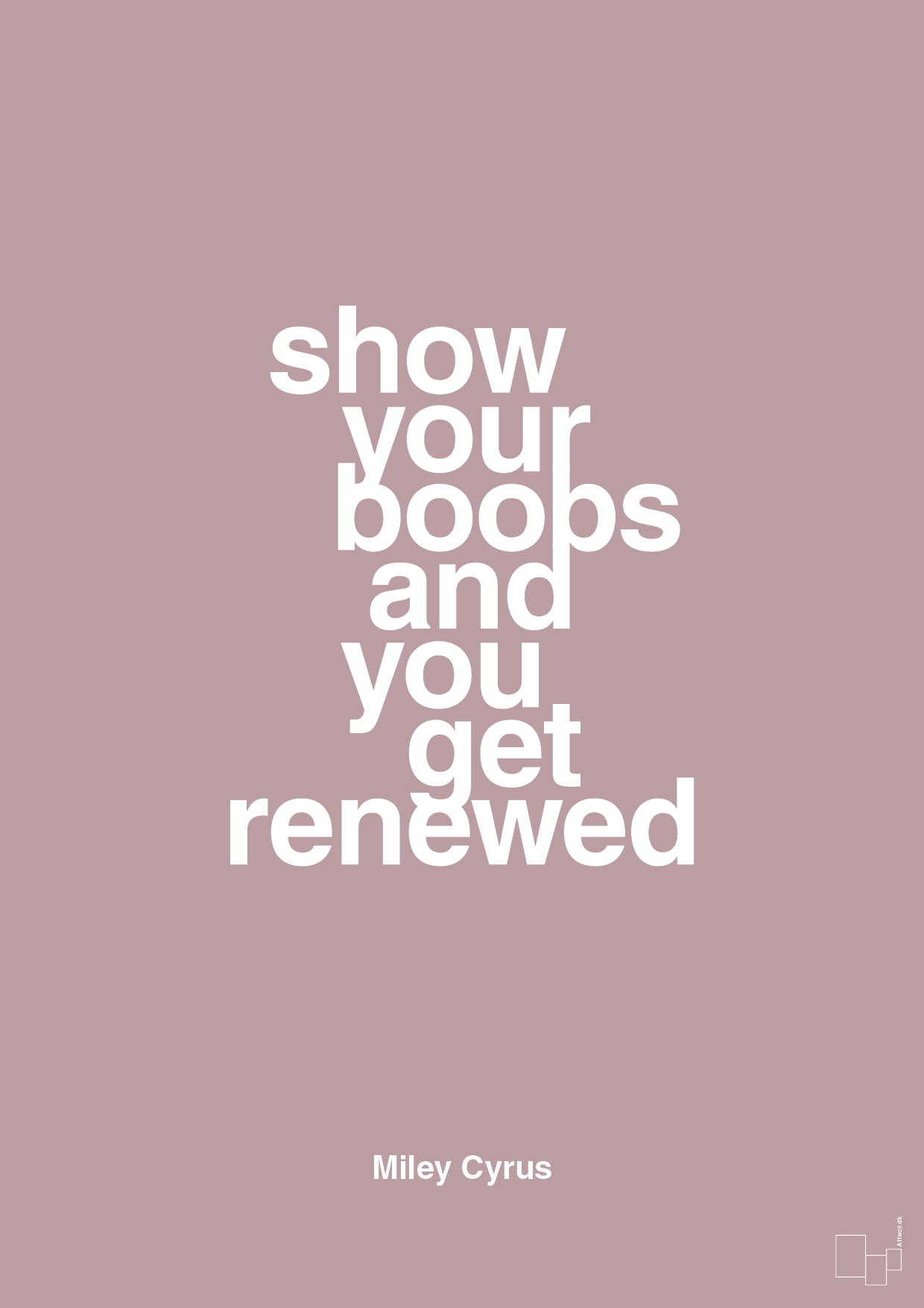 show your boobs and you get renewed - Plakat med Citater i Light Rose