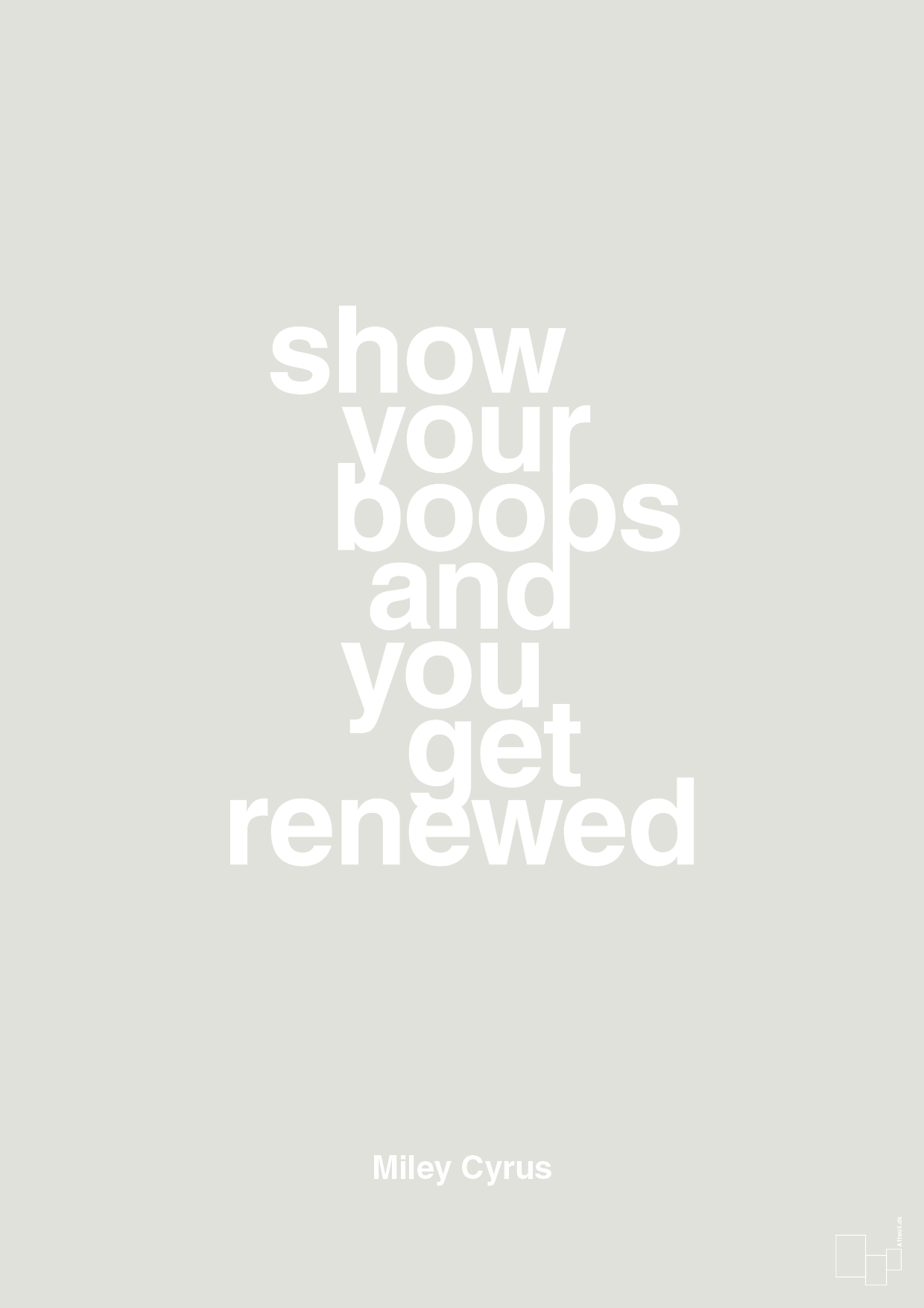 show your boobs and you get renewed - Plakat med Citater i Painters White