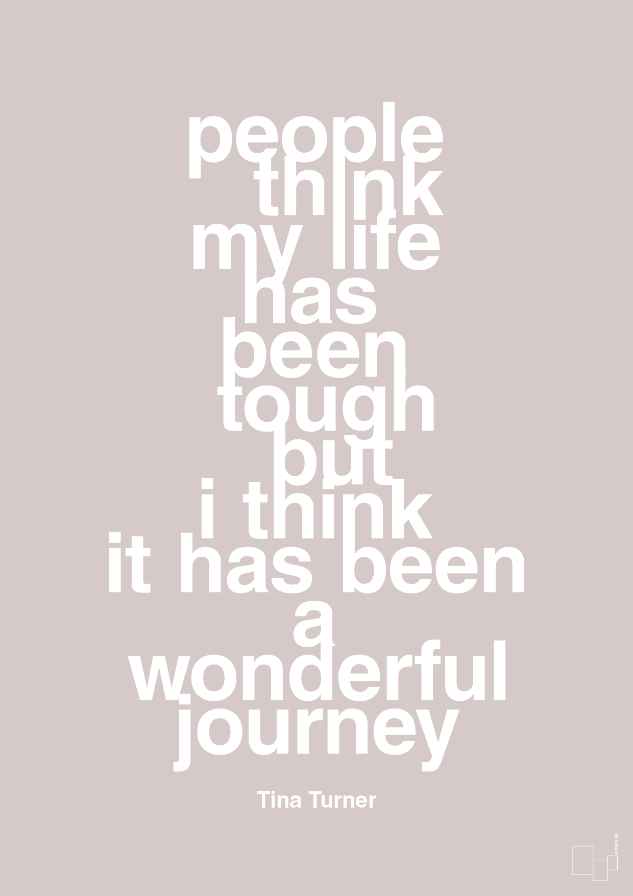 people think my life has been tough but I think it’s been a wonderful journey - Plakat med Citater i Broken Beige