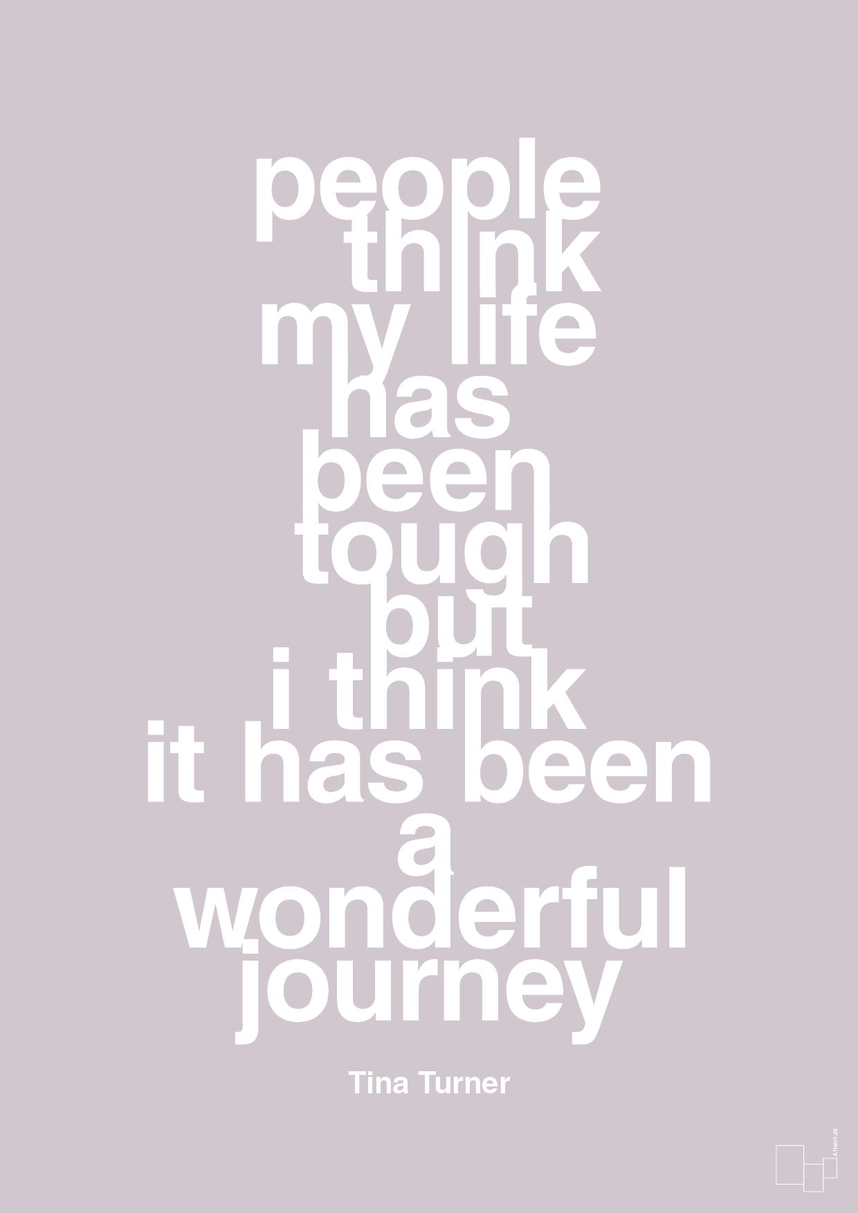 people think my life has been tough but I think it’s been a wonderful journey - Plakat med Citater i Dusty Lilac