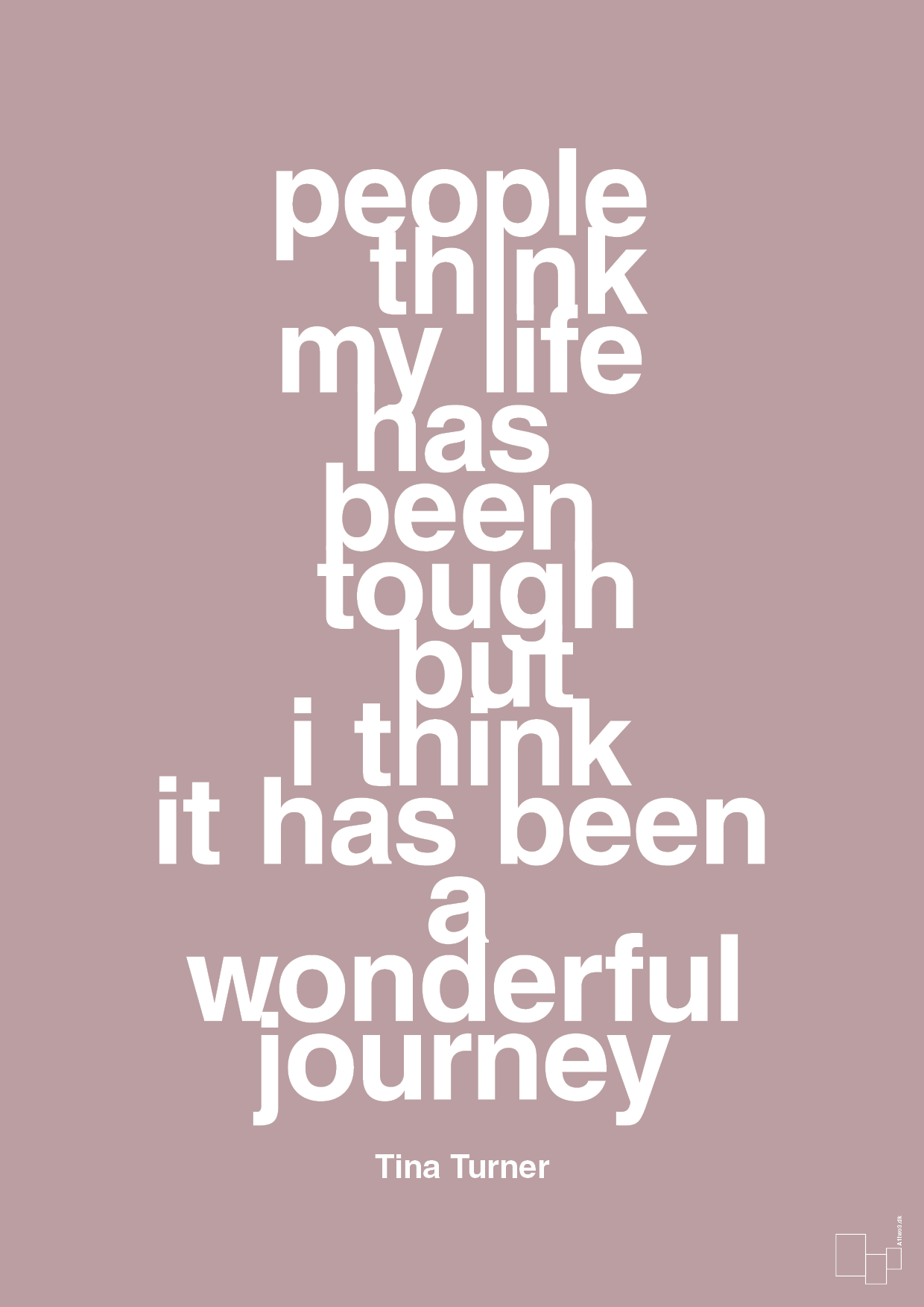 people think my life has been tough but I think it’s been a wonderful journey - Plakat med Citater i Light Rose