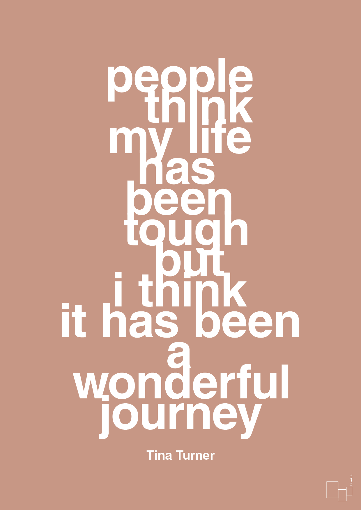 people think my life has been tough but I think it’s been a wonderful journey - Plakat med Citater i Powder