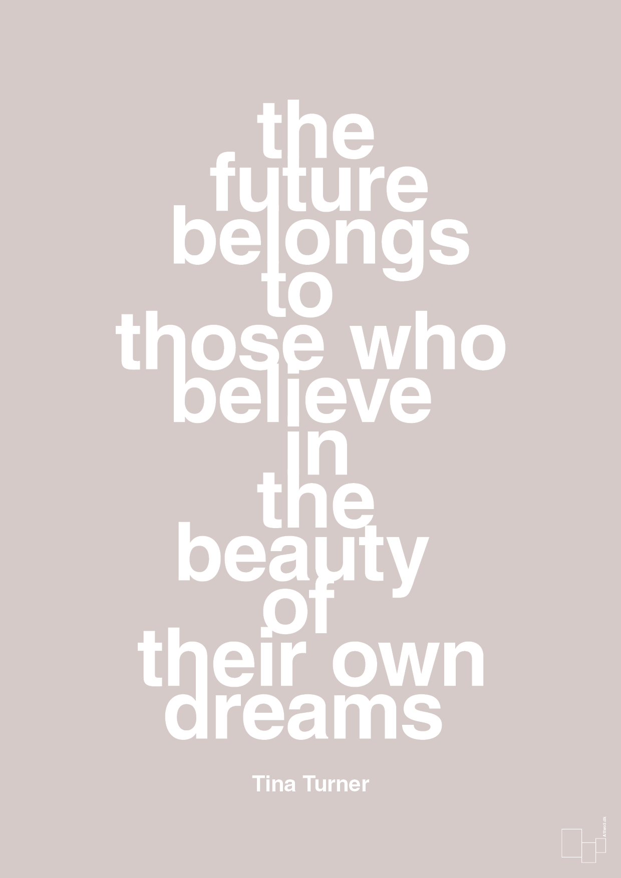 the future belongs to those who believe in the beauty of their own dreams - Plakat med Citater i Broken Beige