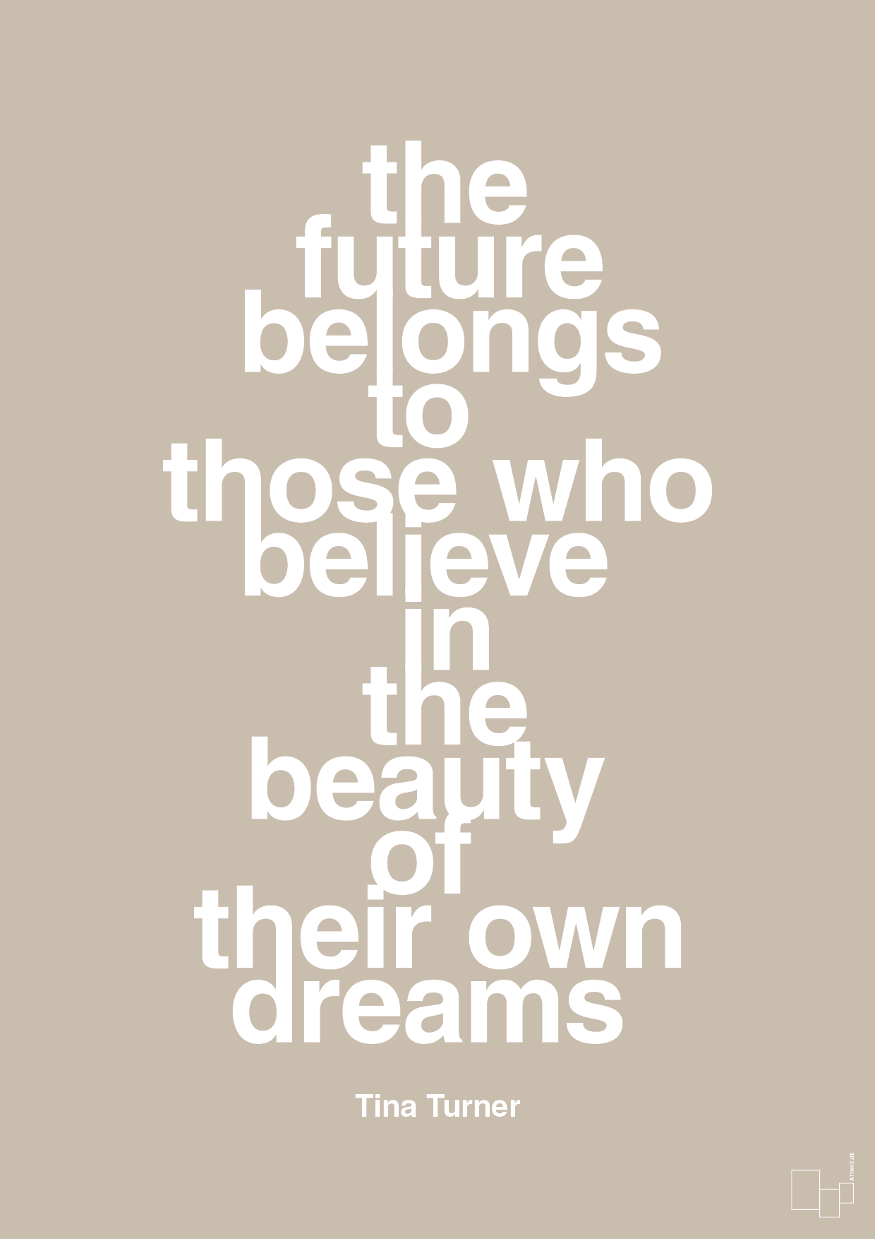 the future belongs to those who believe in the beauty of their own dreams - Plakat med Citater i Creamy Mushroom