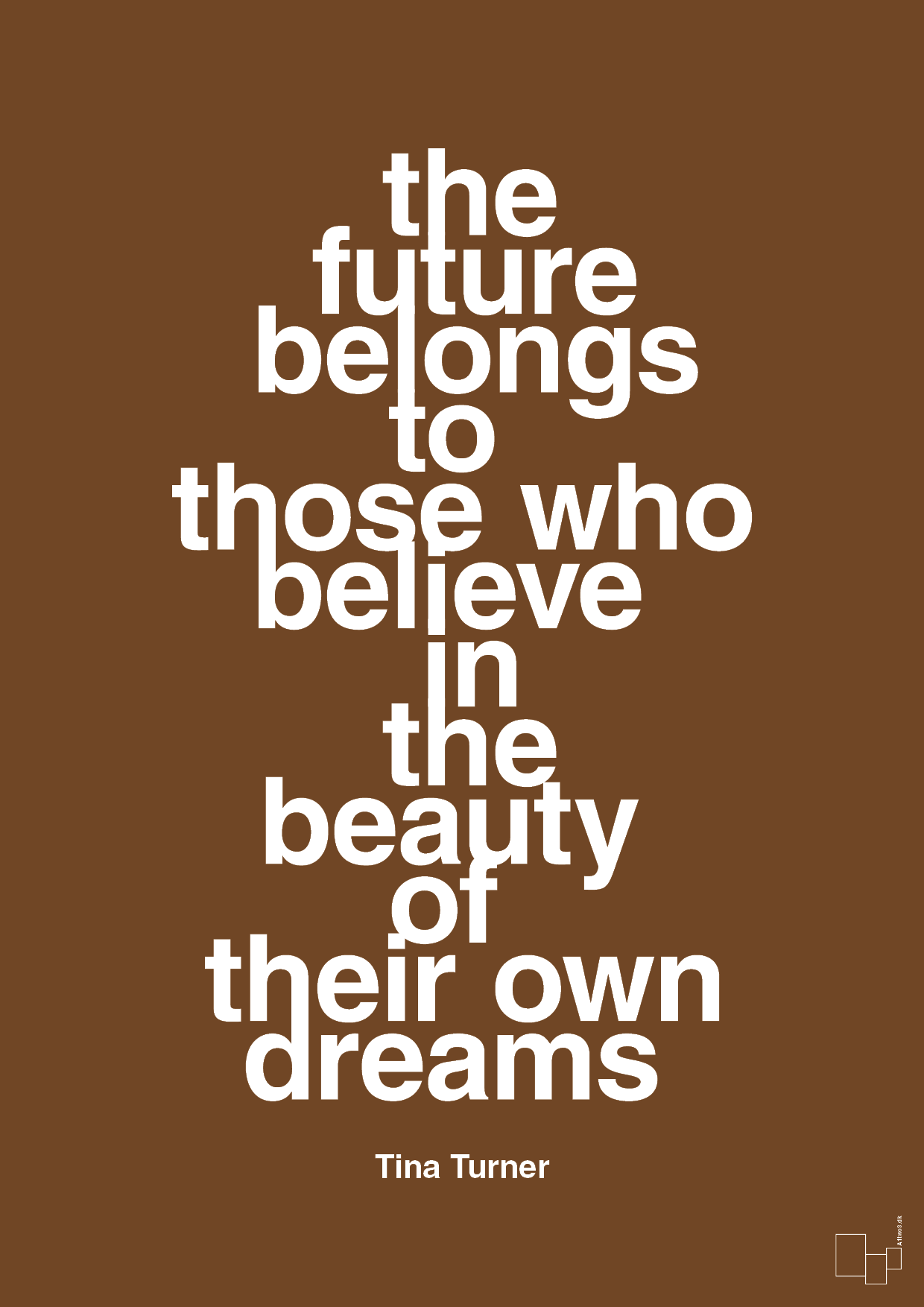 the future belongs to those who believe in the beauty of their own dreams - Plakat med Citater i Dark Brown
