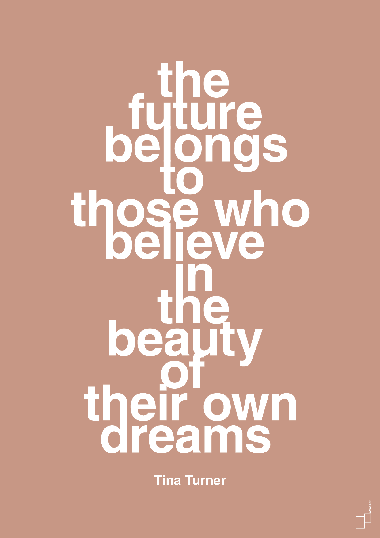the future belongs to those who believe in the beauty of their own dreams - Plakat med Citater i Powder
