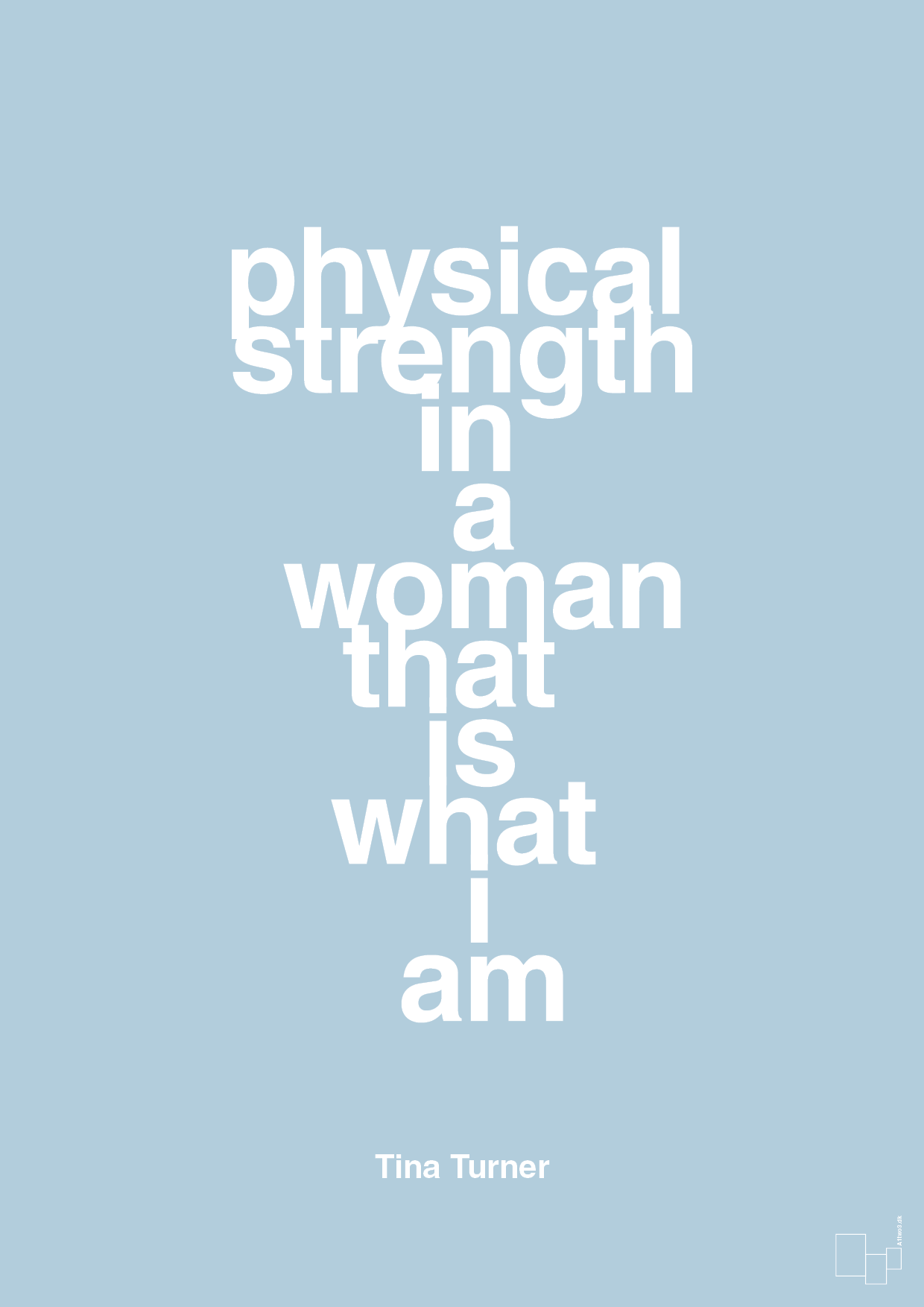 physical strength in a woman that’s what I am - Plakat med Citater i Heavenly Blue