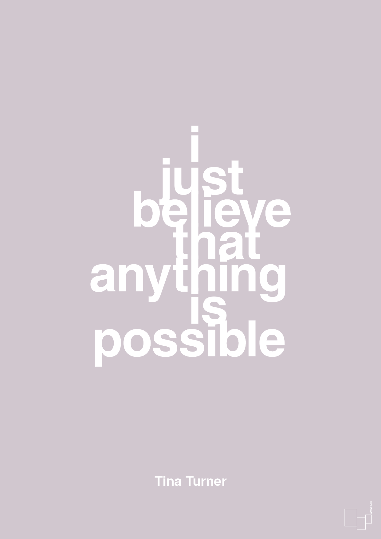 i just believe that anything is possible - Plakat med Citater i Dusty Lilac