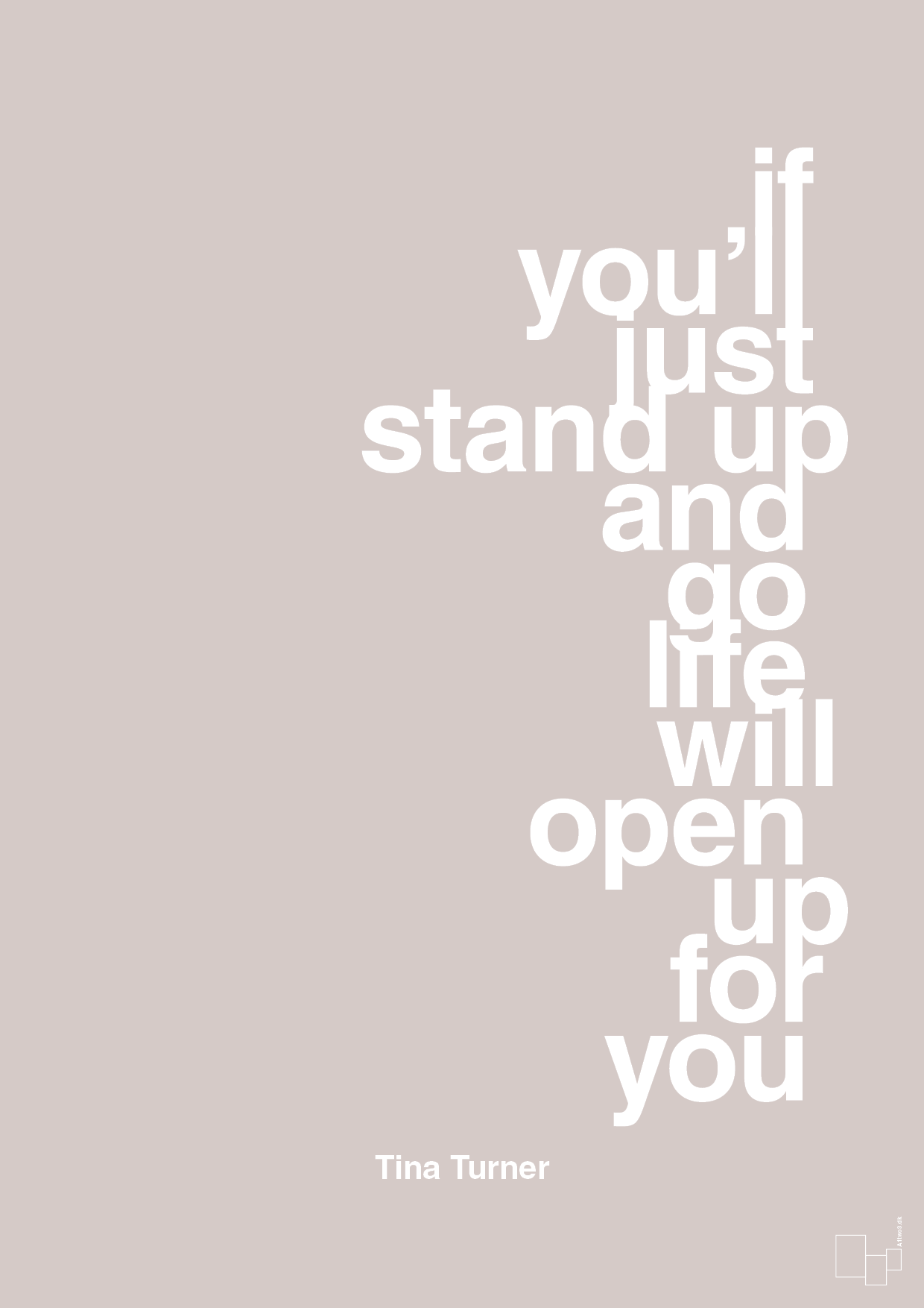 if you’ll just stand up and go life will open up for you - Plakat med Citater i Broken Beige