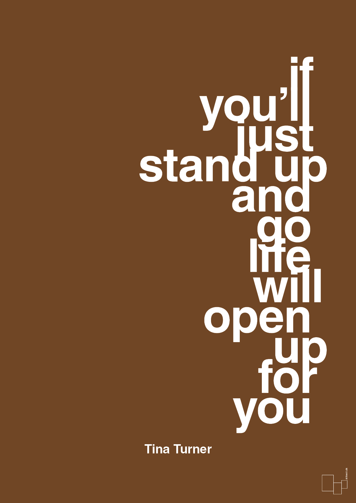 if you’ll just stand up and go life will open up for you - Plakat med Citater i Dark Brown
