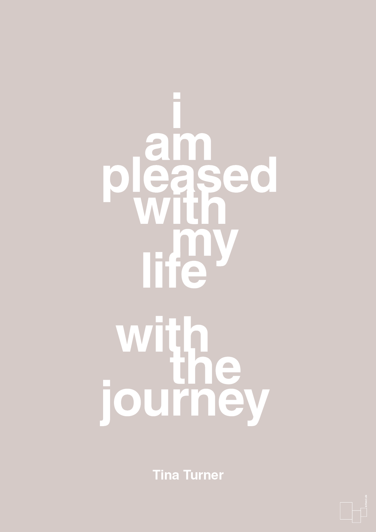 i am pleased with my life with the journey - Plakat med Citater i Broken Beige