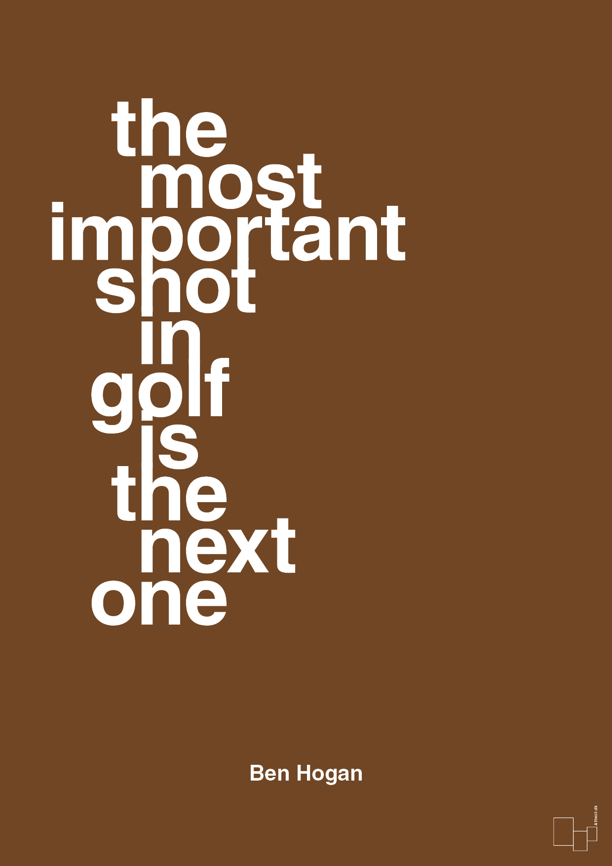 the most important shot in golf is the next one - Plakat med Citater i Dark Brown