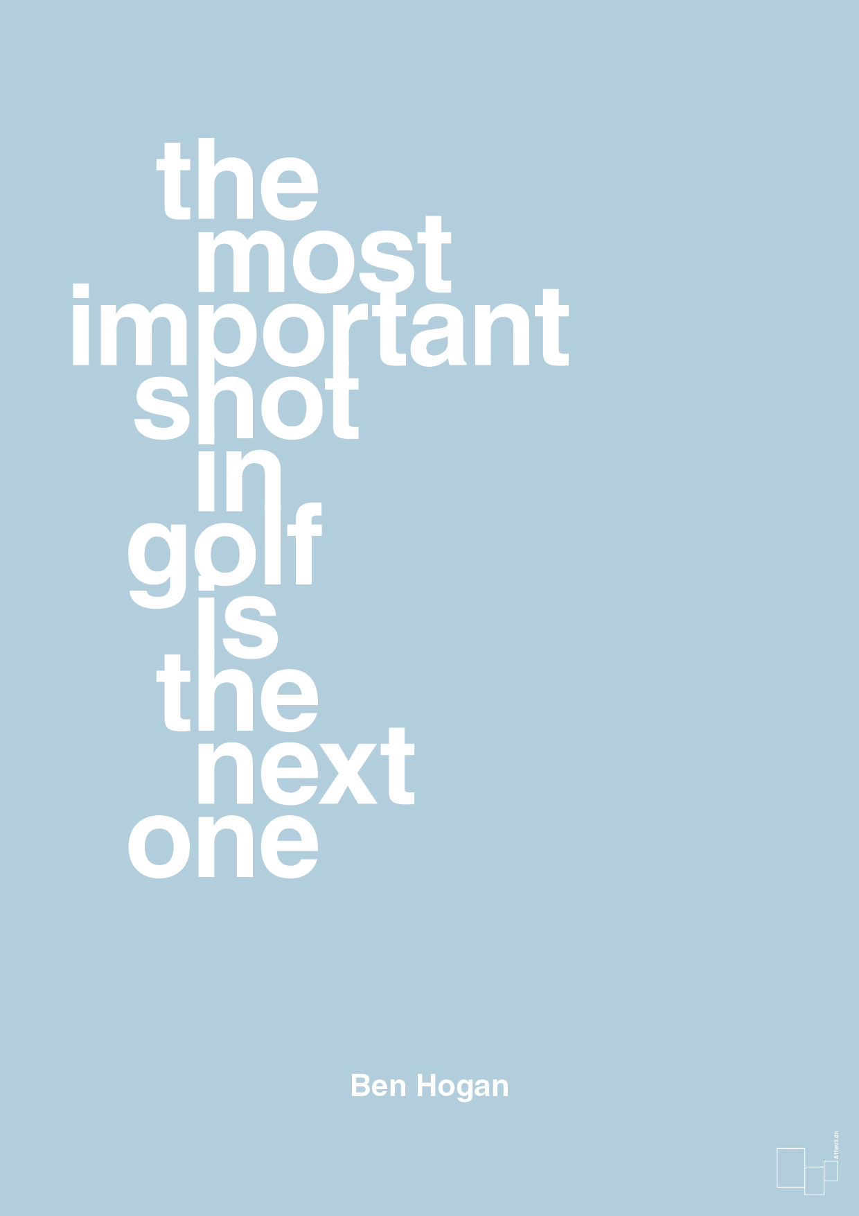 the most important shot in golf is the next one - Plakat med Citater i Heavenly Blue