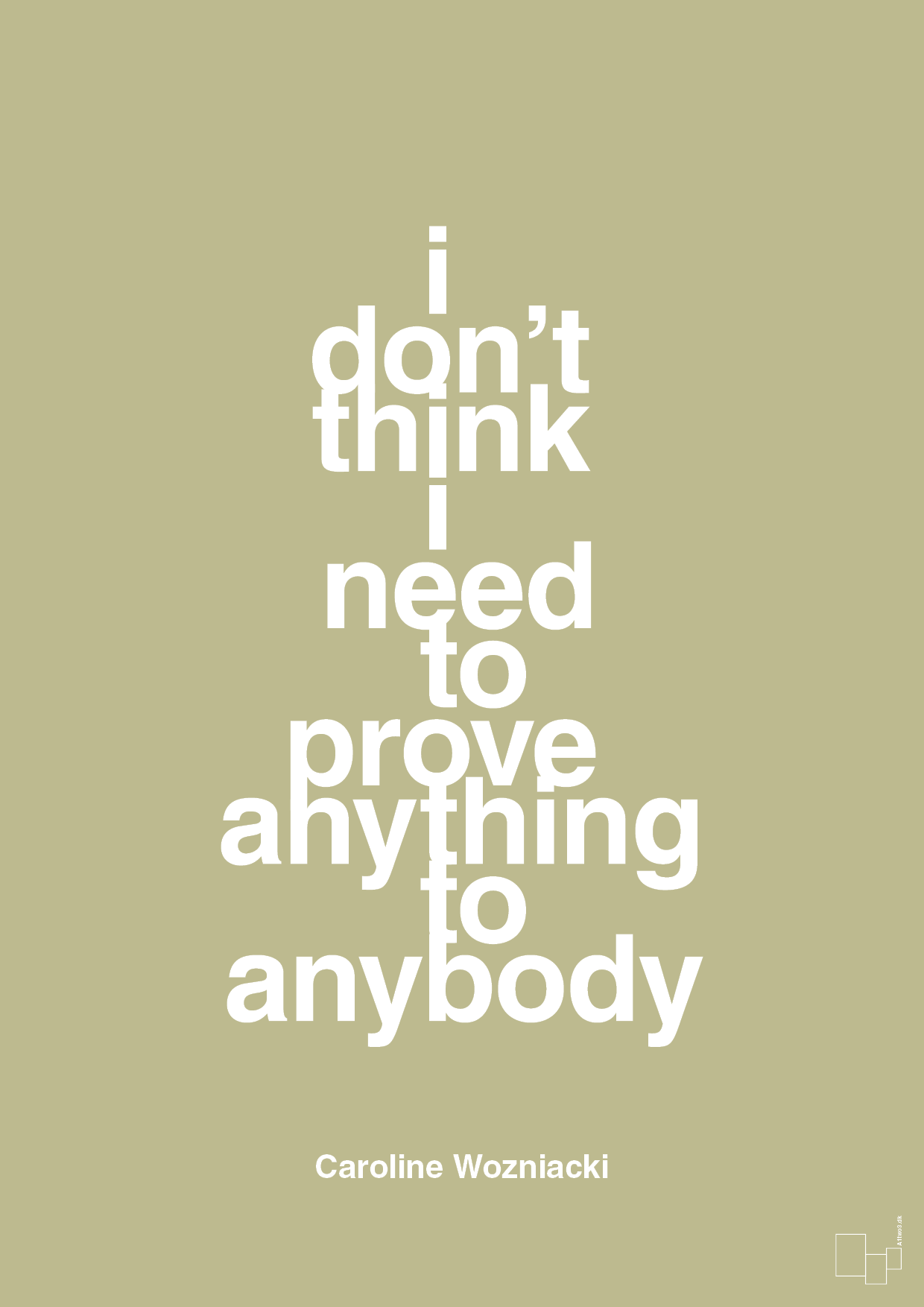 i don’t think i need to prove anything to anybody - Plakat med Citater i Back to Nature