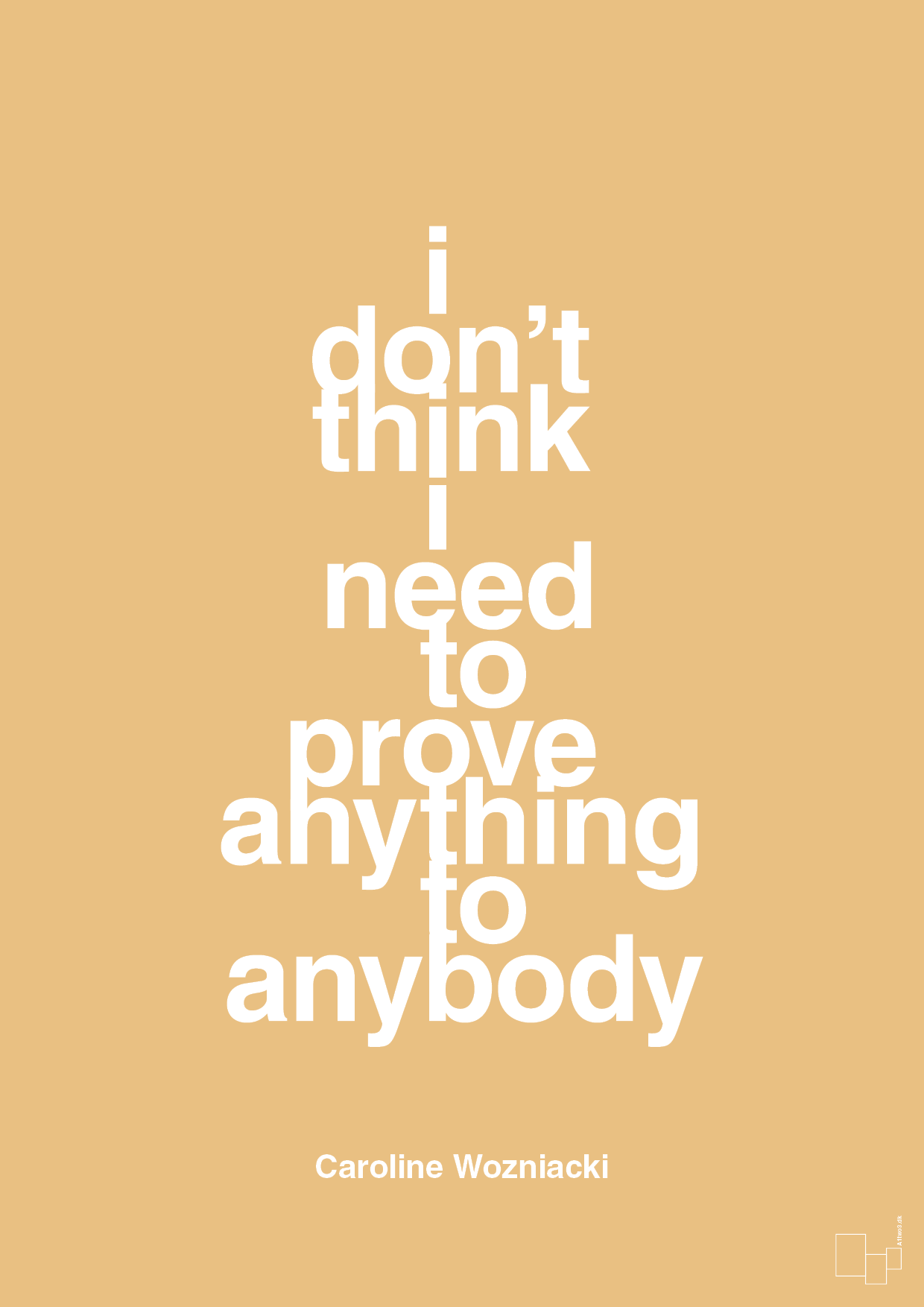 i don’t think i need to prove anything to anybody - Plakat med Citater i Charismatic
