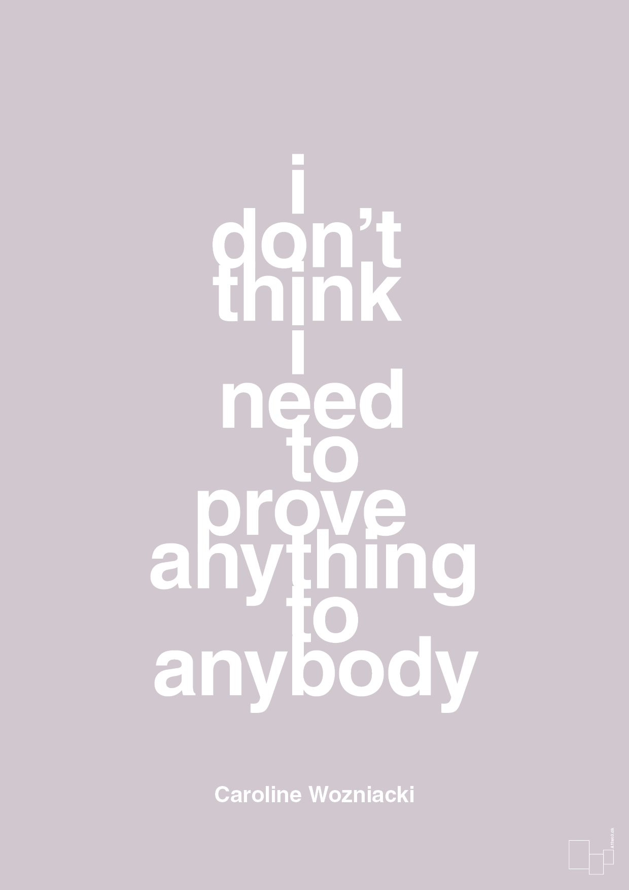 i don’t think i need to prove anything to anybody - Plakat med Citater i Dusty Lilac