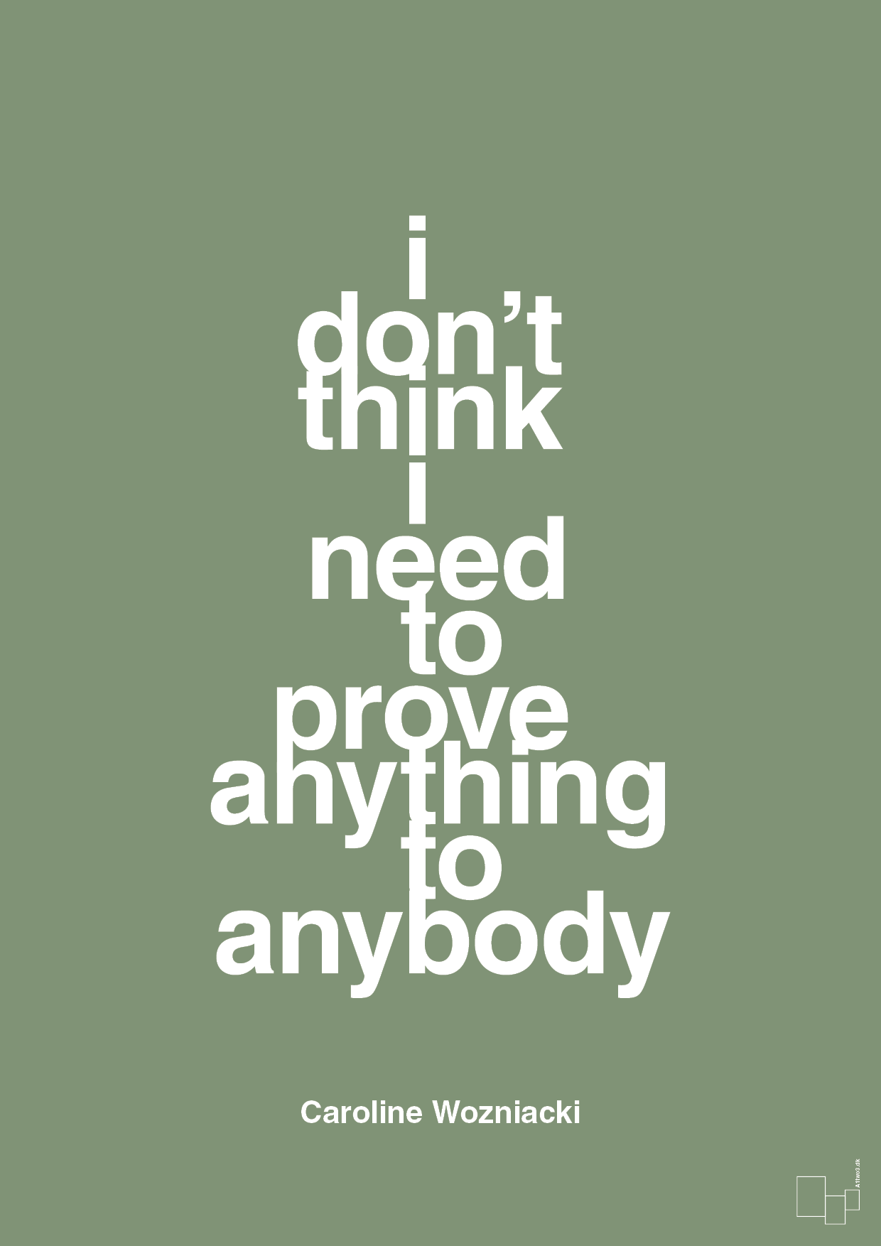 i don’t think i need to prove anything to anybody - Plakat med Citater i Jade