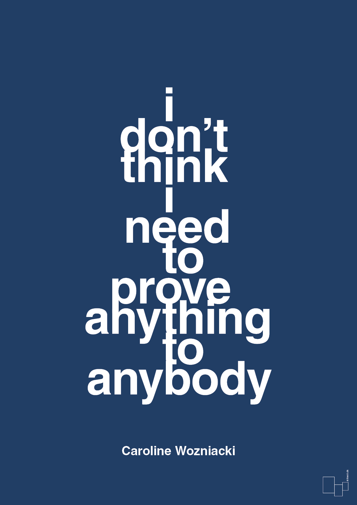 i don’t think i need to prove anything to anybody - Plakat med Citater i Lapis Blue