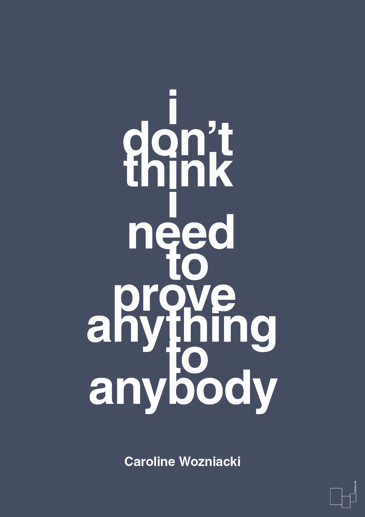 i don’t think i need to prove anything to anybody - Plakat med Citater i Petrol