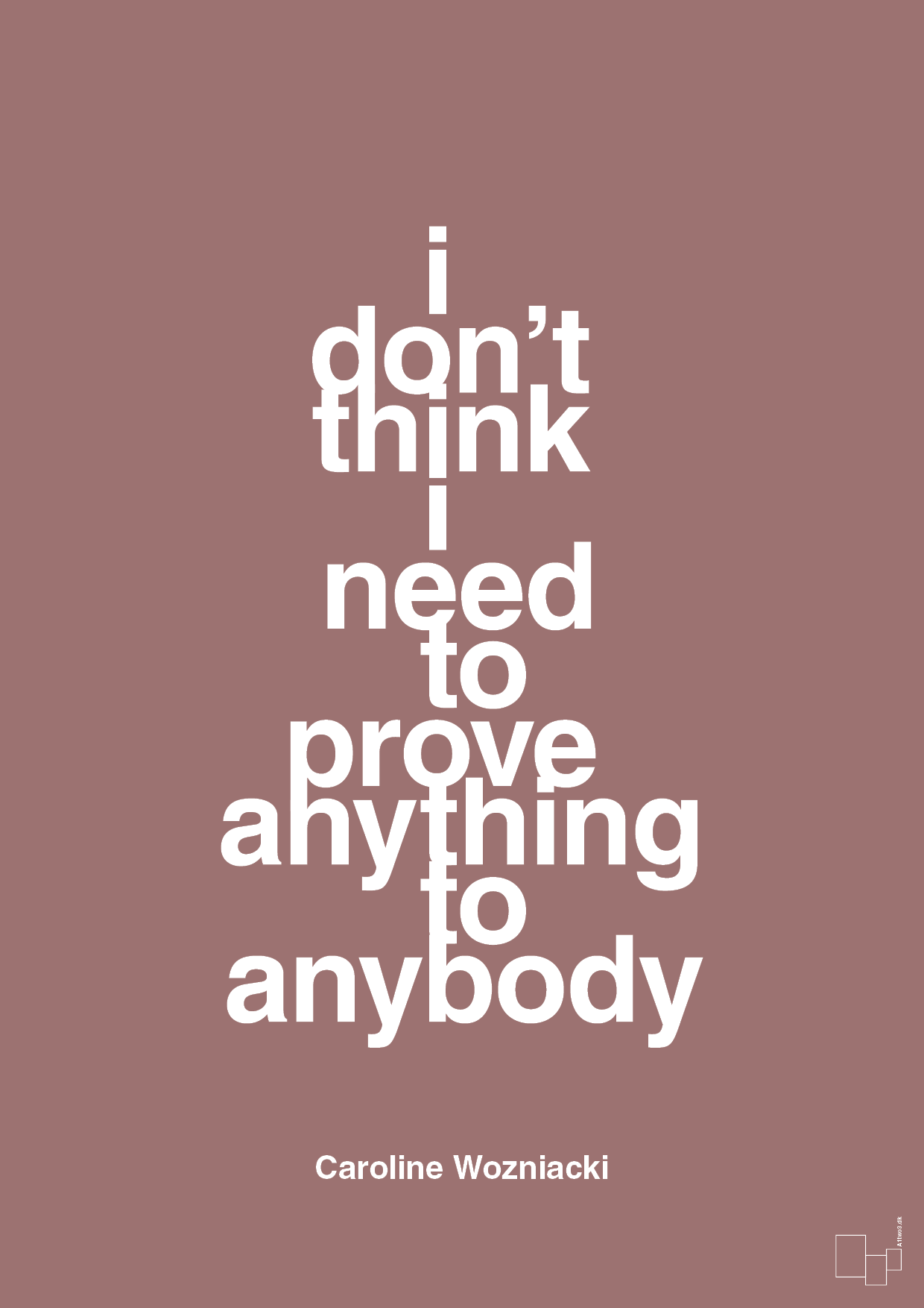 i don’t think i need to prove anything to anybody - Plakat med Citater i Plum