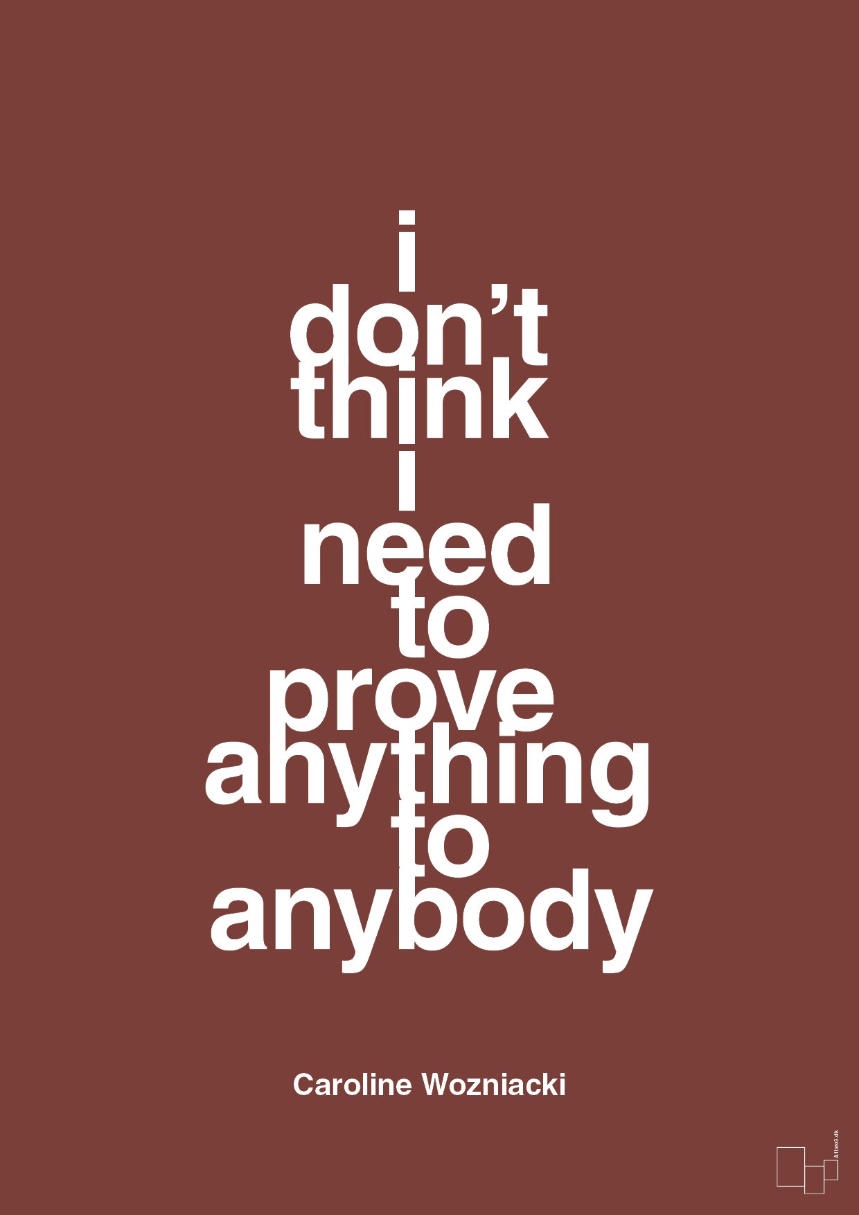 i don’t think i need to prove anything to anybody - Plakat med Citater i Red Pepper