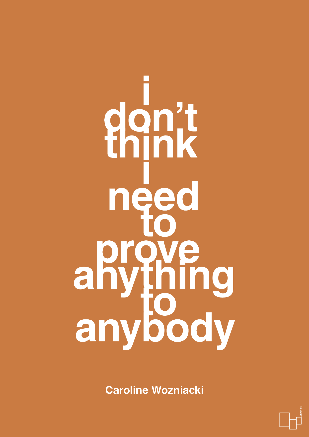 i don’t think i need to prove anything to anybody - Plakat med Citater i Rumba Orange