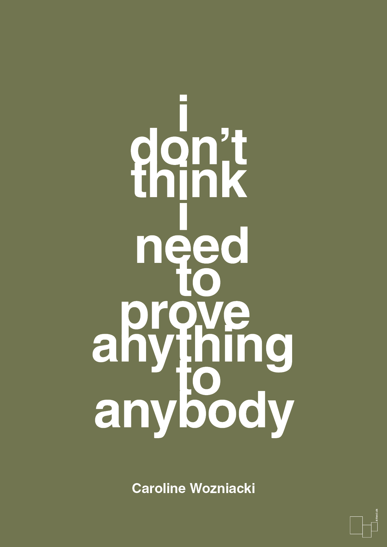 i don’t think i need to prove anything to anybody - Plakat med Citater i Secret Meadow