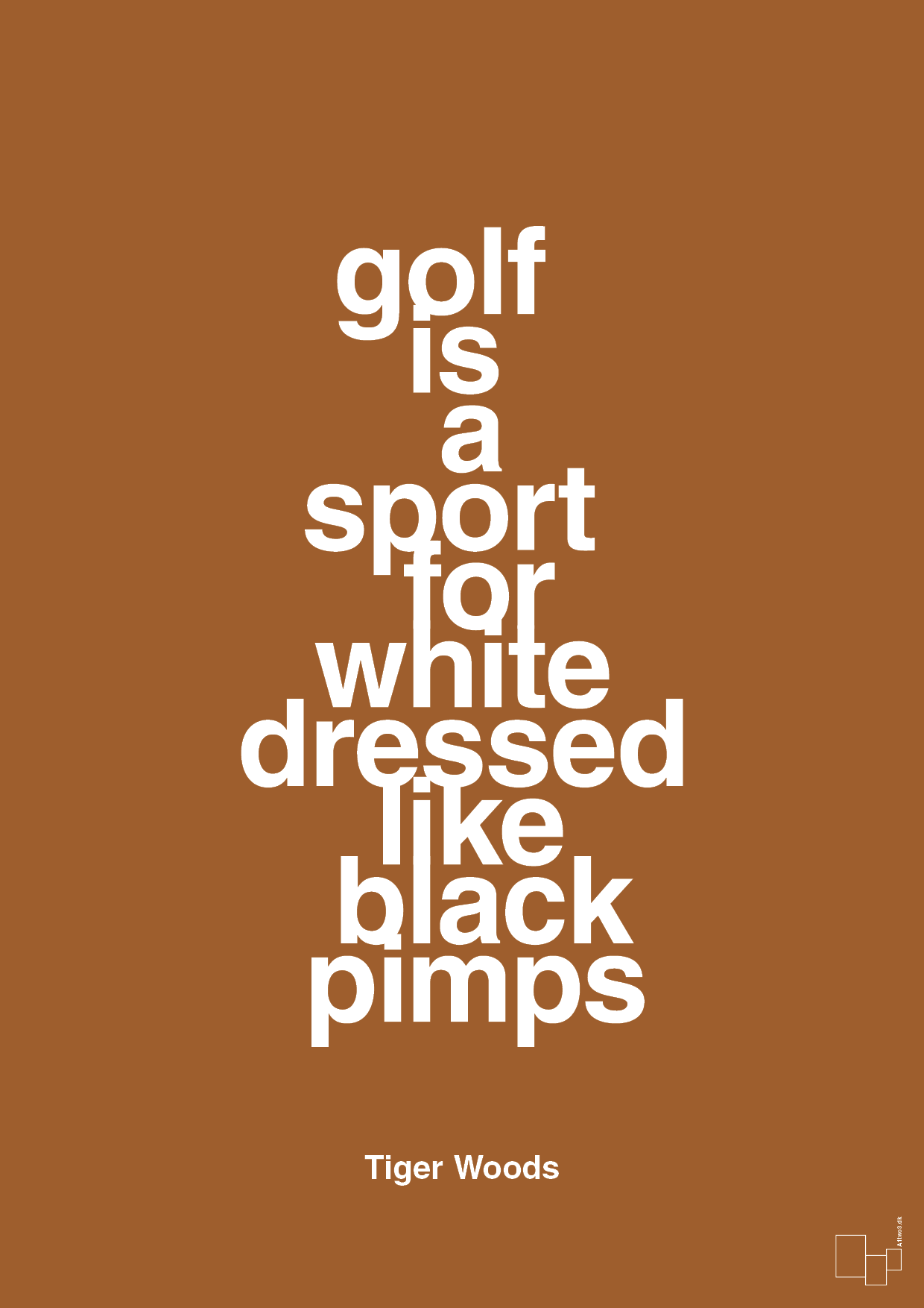 golf is a sport for white men dressed like black pimps - Plakat med Citater i Cognac