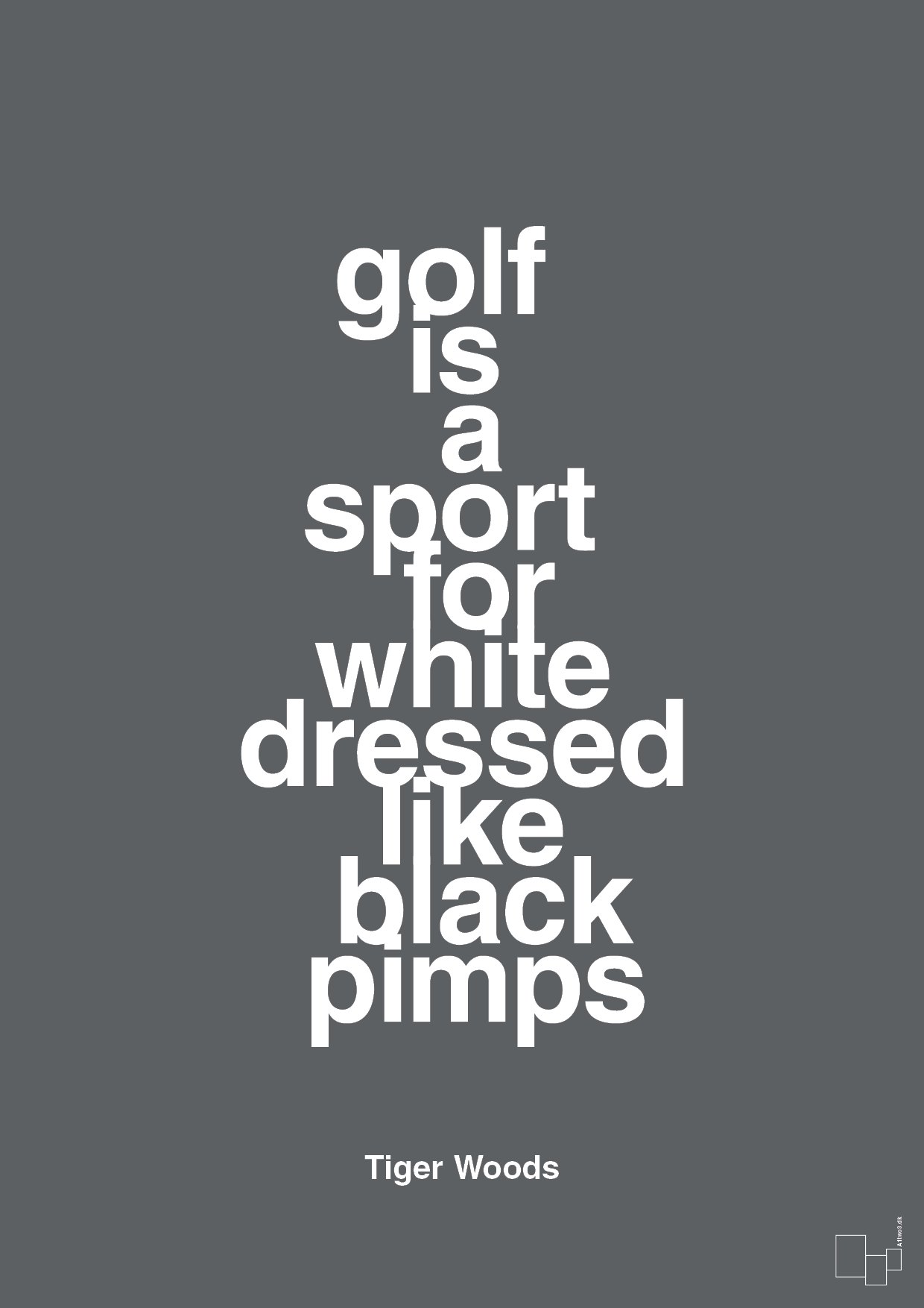 golf is a sport for white men dressed like black pimps - Plakat med Citater i Graphic Charcoal