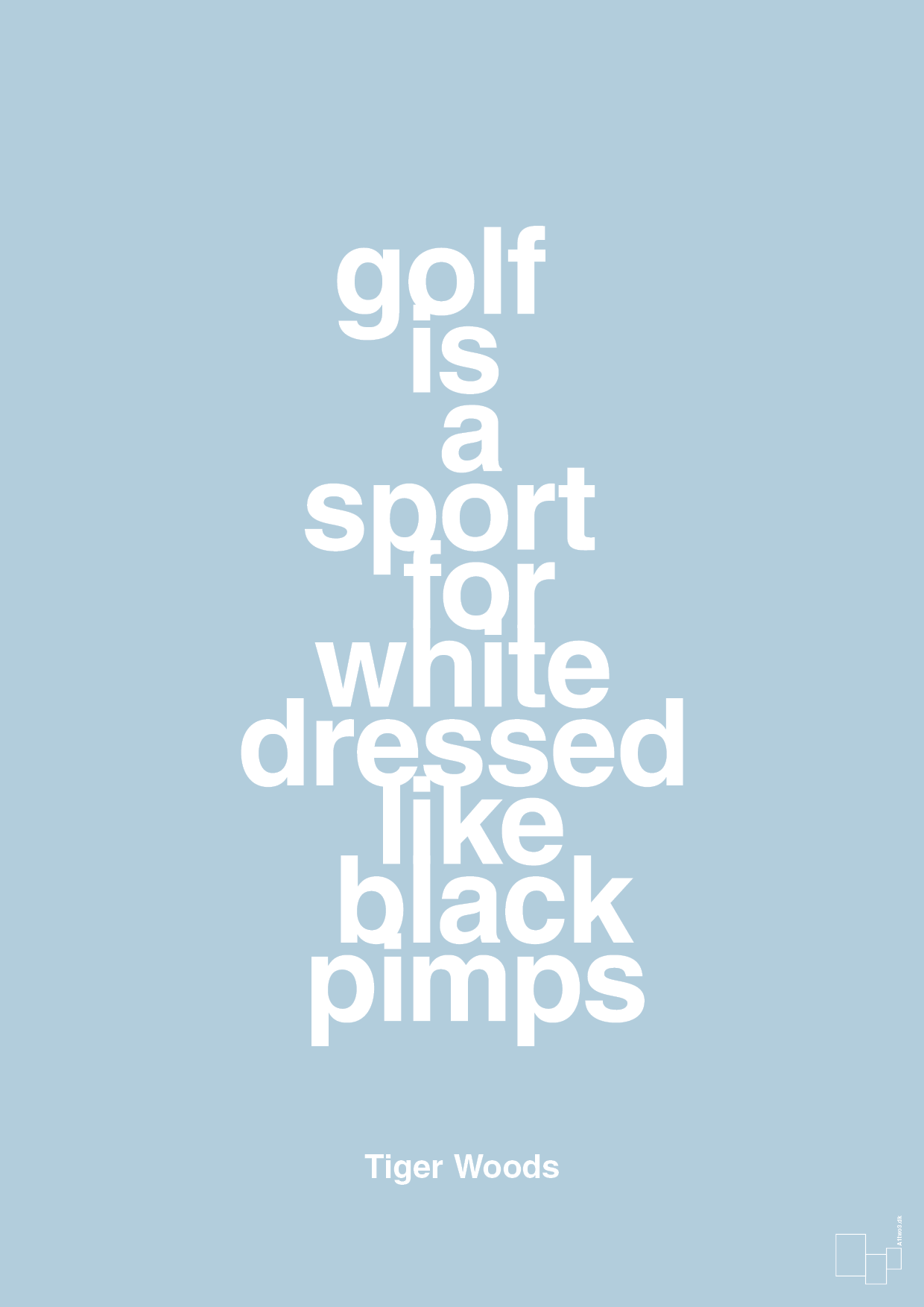 golf is a sport for white men dressed like black pimps - Plakat med Citater i Heavenly Blue