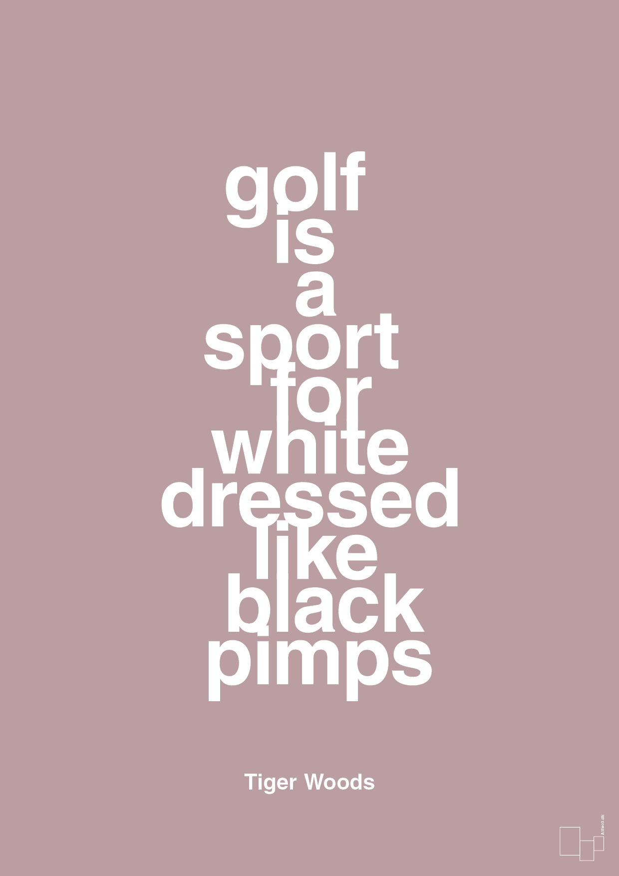 golf is a sport for white men dressed like black pimps - Plakat med Citater i Light Rose