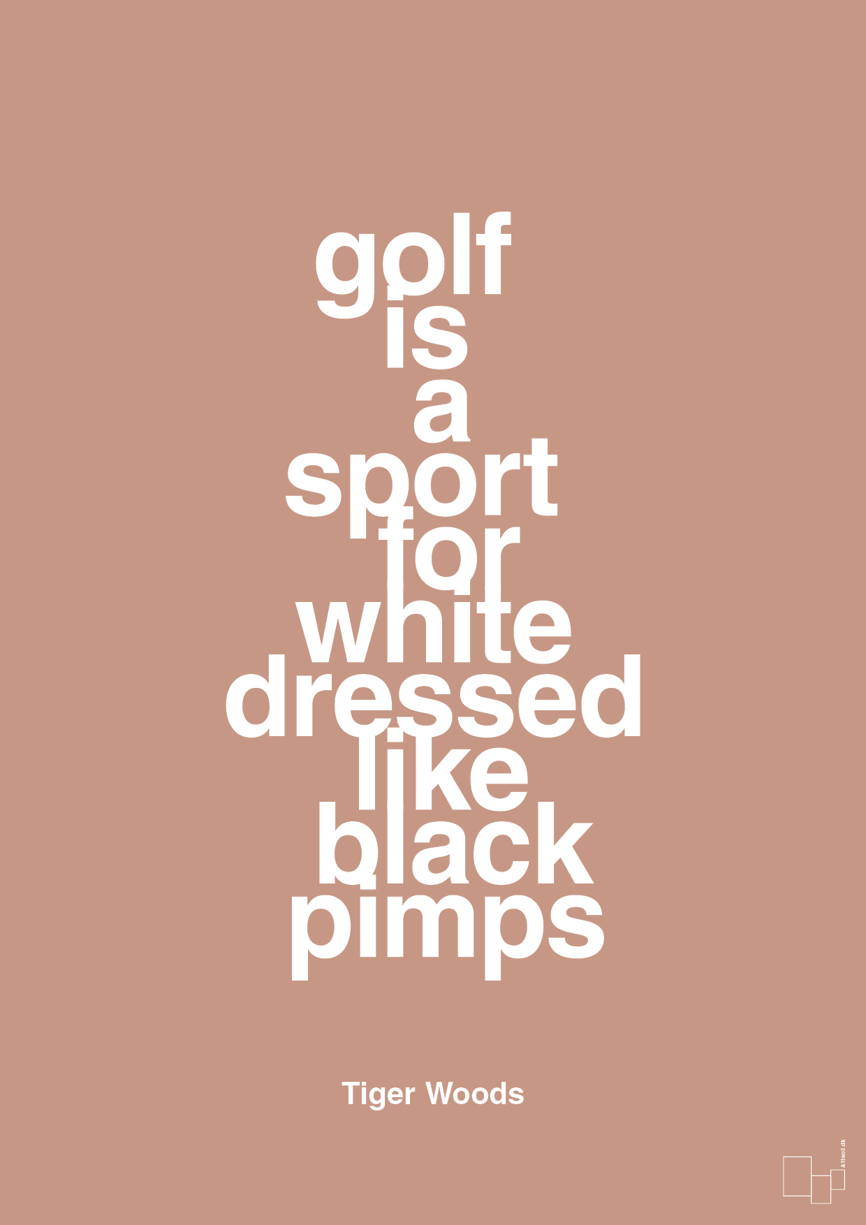 golf is a sport for white men dressed like black pimps - Plakat med Citater i Powder