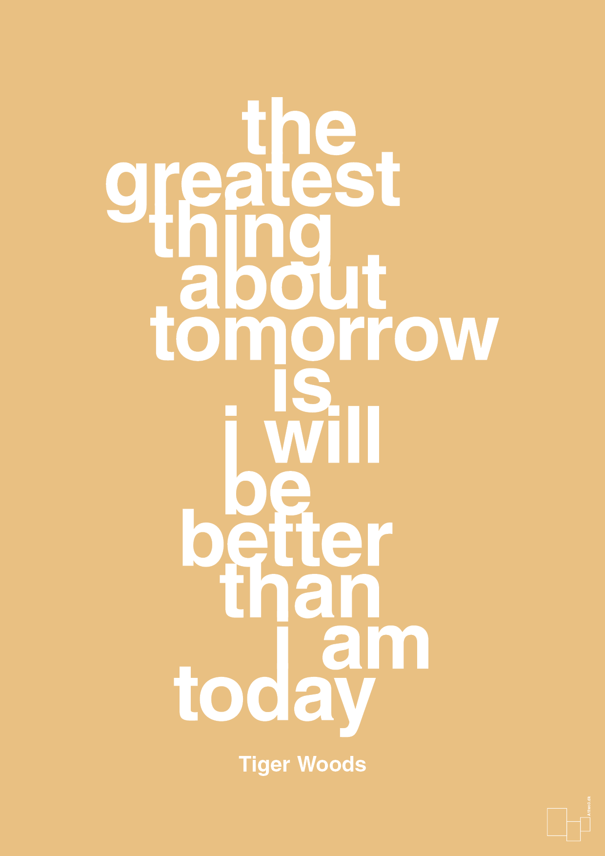 the greatest thing about tomorrow is i will be better than i am today - Plakat med Citater i Charismatic