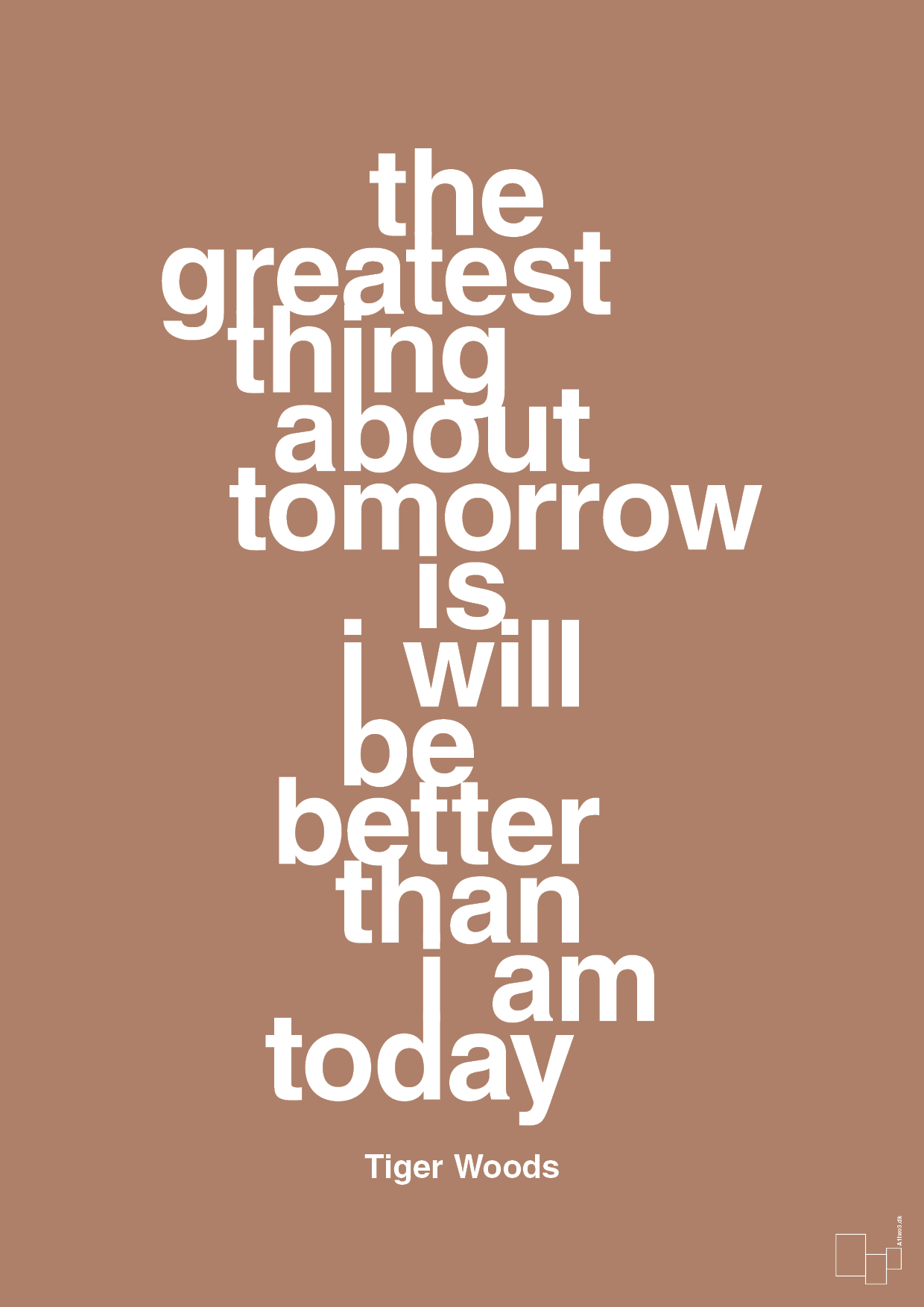 the greatest thing about tomorrow is i will be better than i am today - Plakat med Citater i Cider Spice